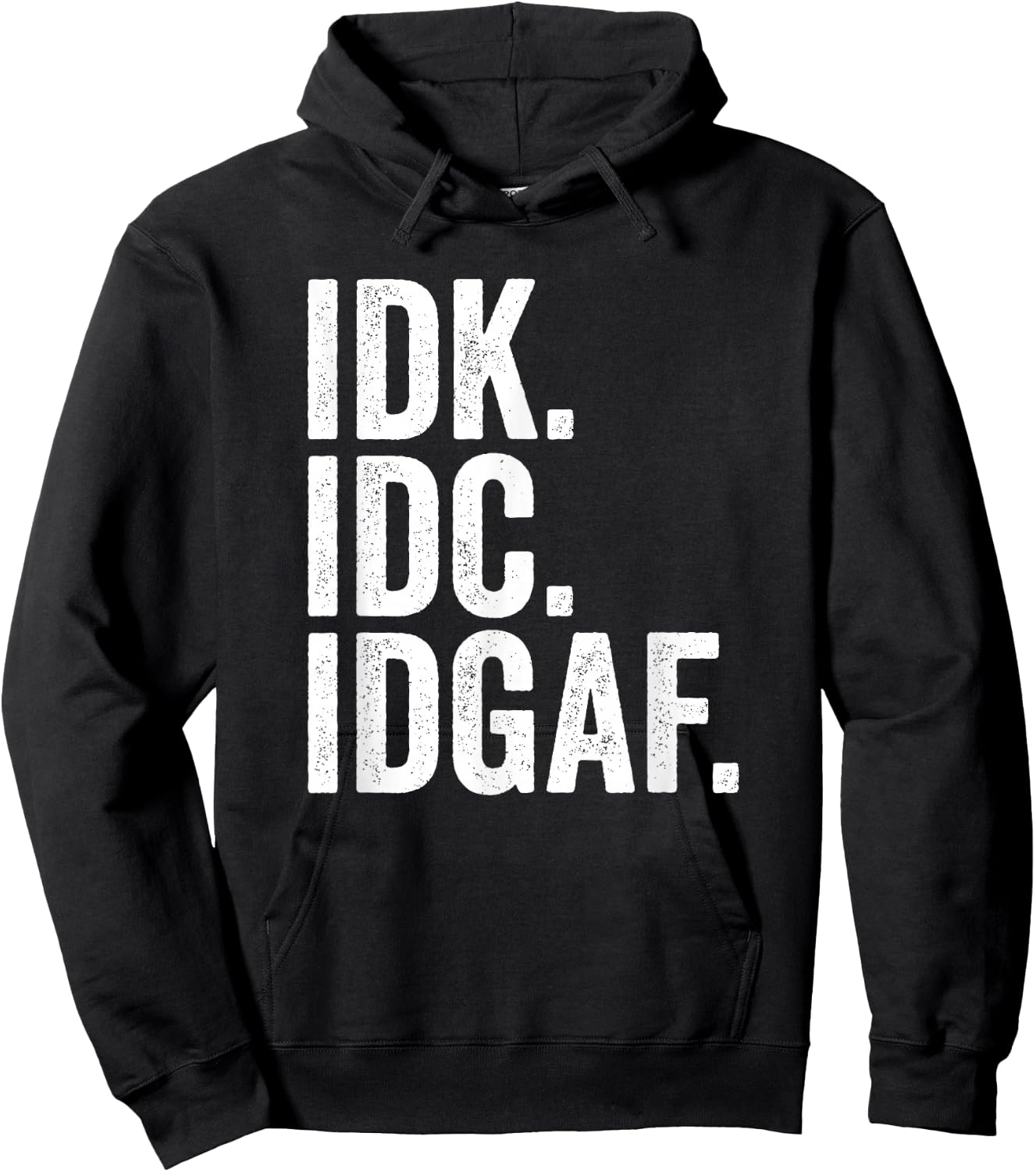 IDK IDC IDGAF I Don't Know I Don't Care Hoodie - Hoodie | Black