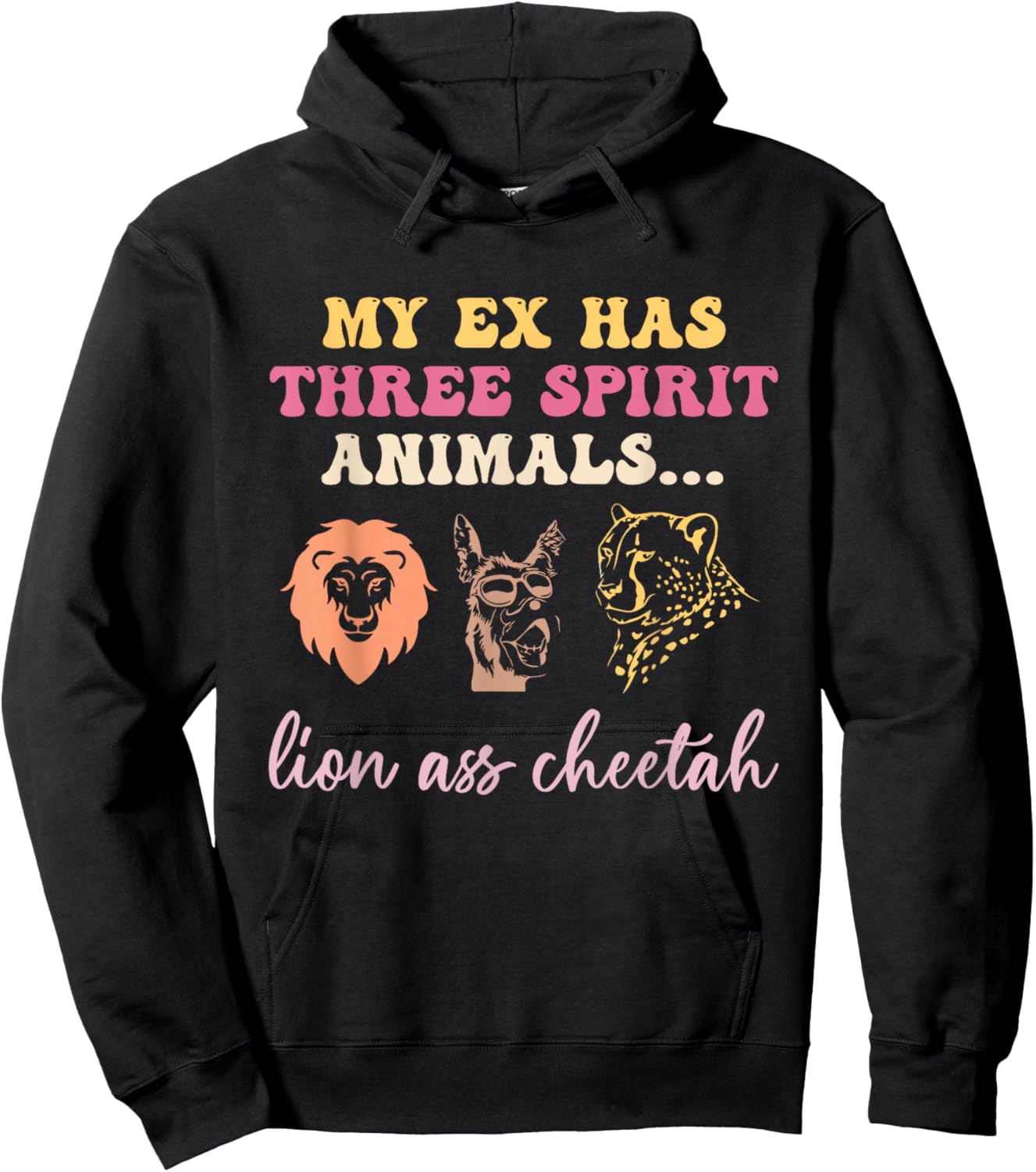 My Ex Has 3 Spirit Animals Lion Ass Cheetah Divorce Quote Hoodie - Hoodie | Black