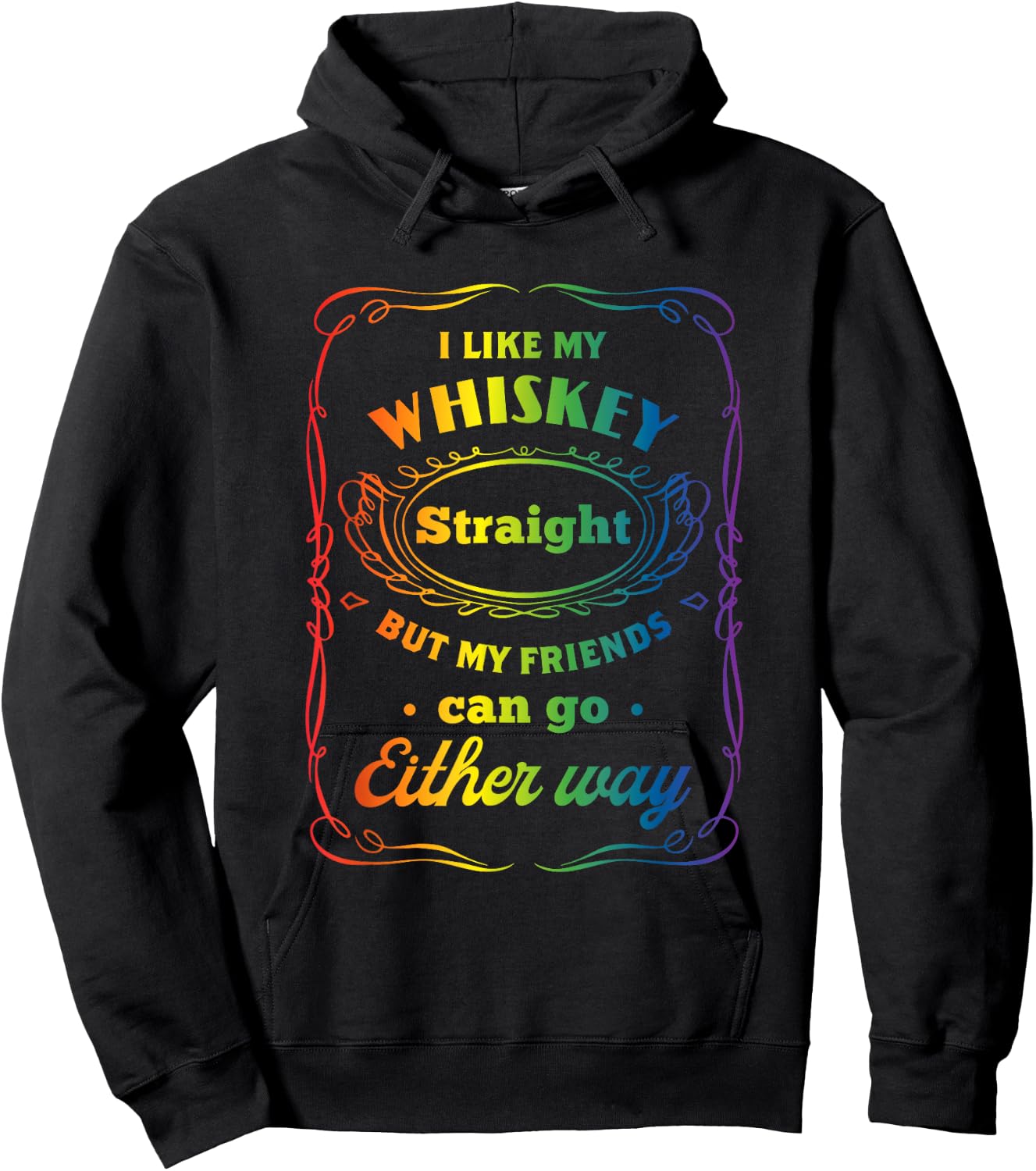 I Like My Whiskey Straight But My Friends Can Go Either Way Hoodie - Hoodie | Black