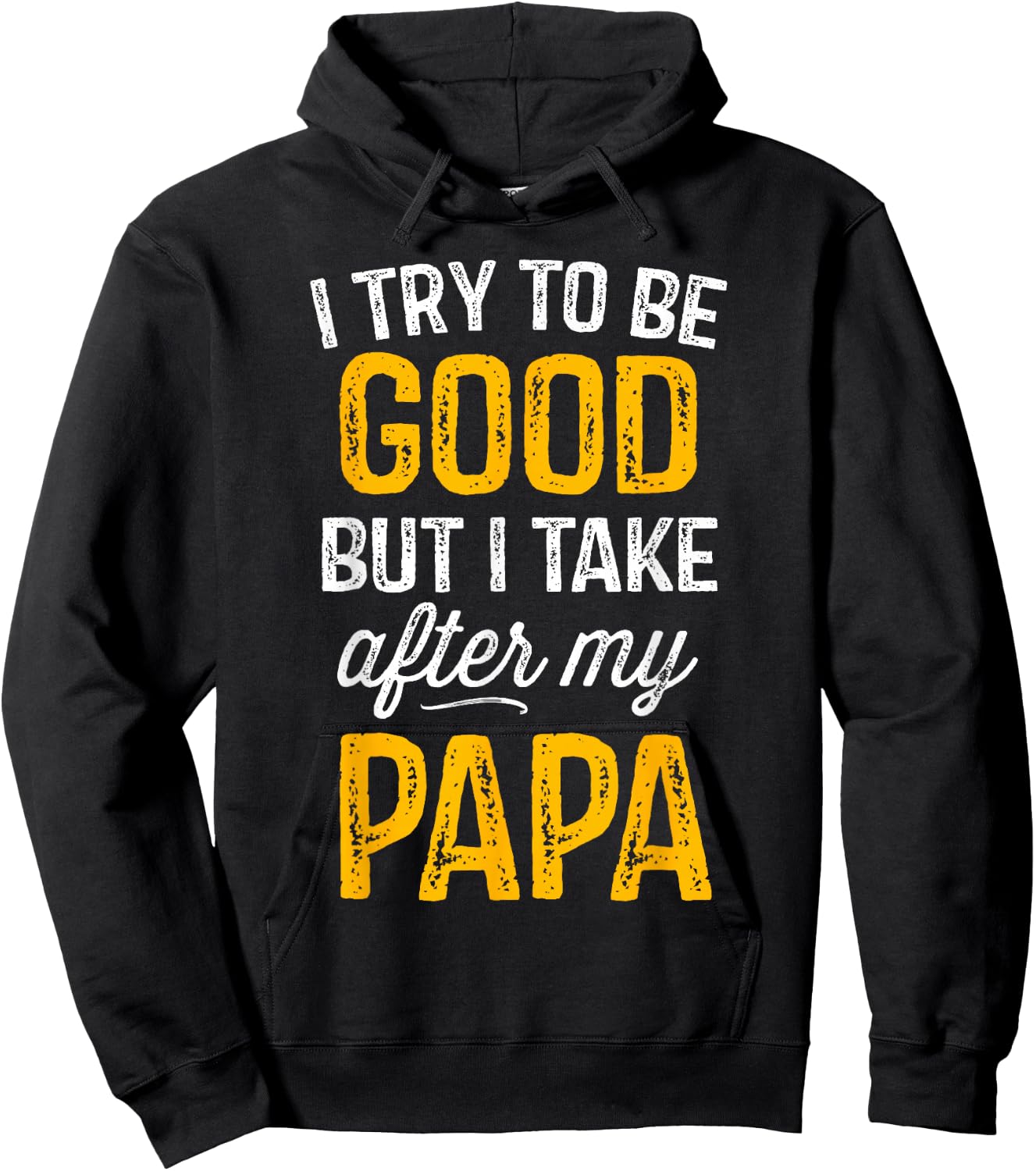 I Try To Be Good But I Take After My Papa Shirt Kids Gift Hoodie - Hoodie | Black