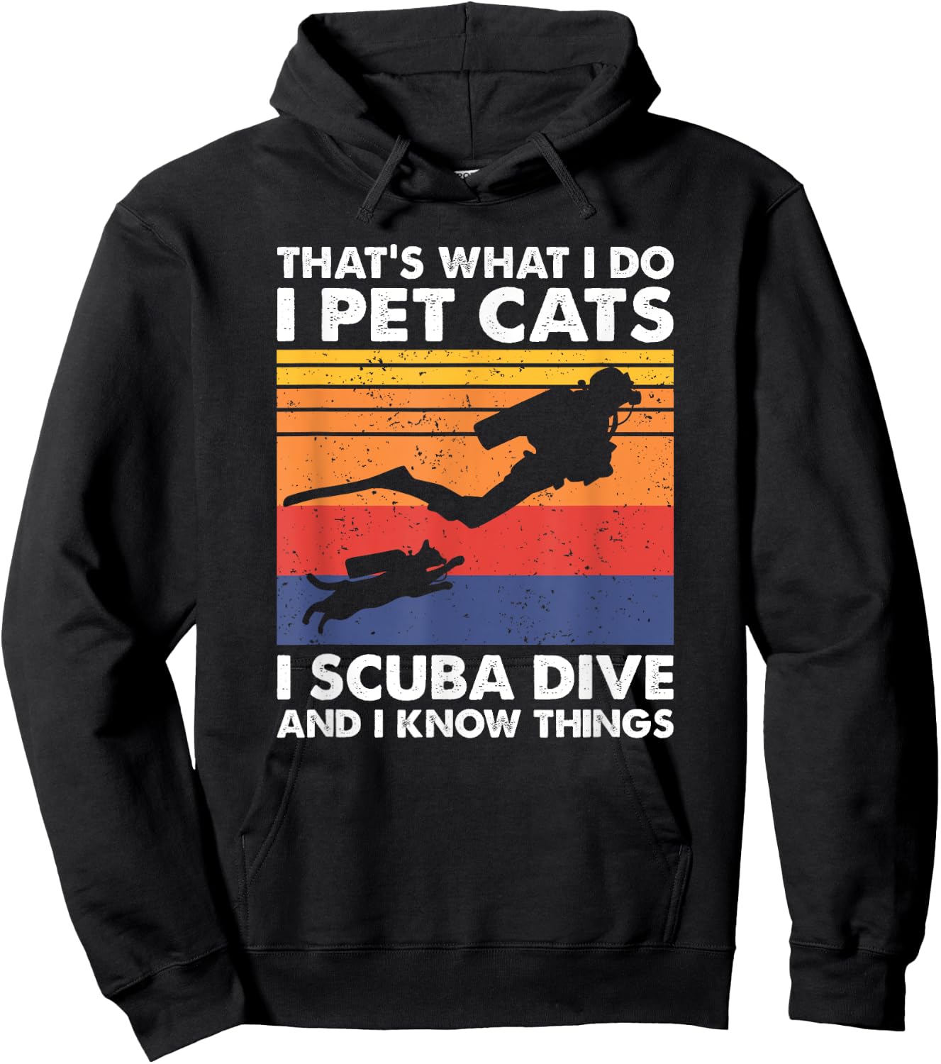 That's What I Do I Pet Cats I Scuba Dive & I Know Things Hoodie - Hoodie | Black