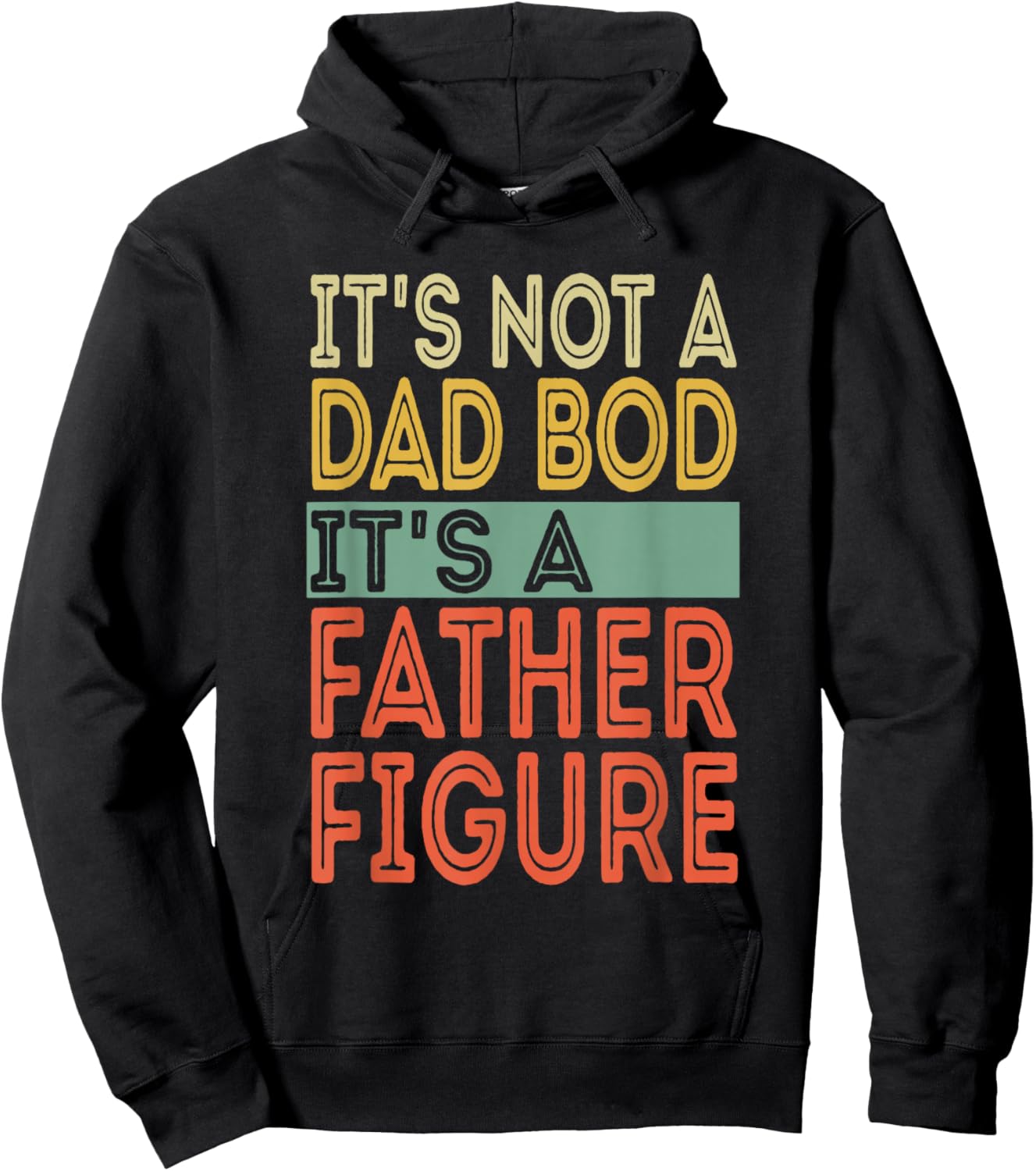 It's not a Dad Bod It's a Father Figure Funny Fathers Day Hoodie - Hoodie | Black
