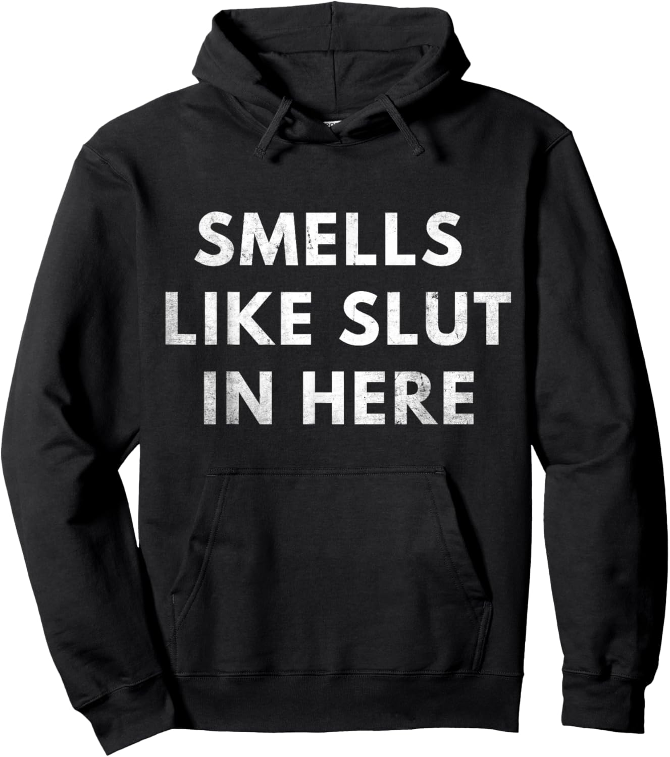 Smells Like Slut In Here, Offensive Adult Humor, Funny Hoodie - Hoodie | Black