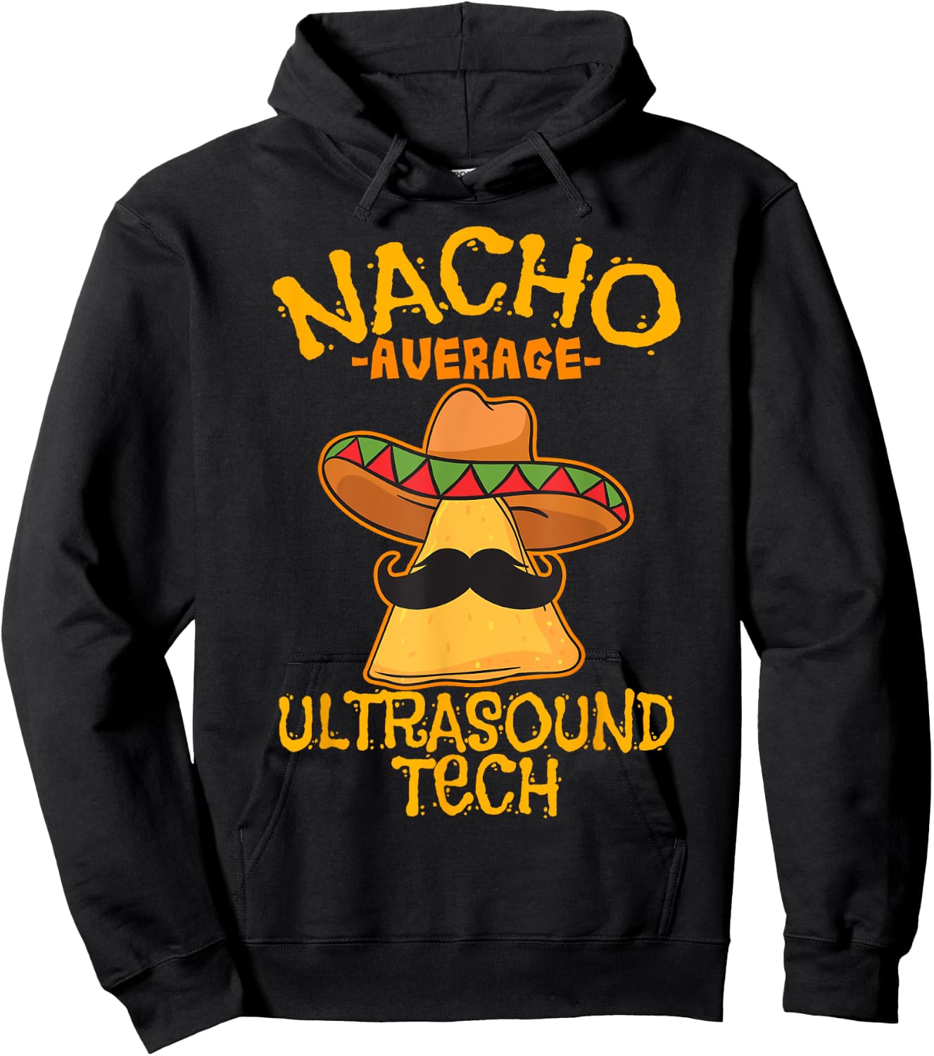 Nacho Average Ultrasound Tech Sonographers Cinco de Mayo Hoodie - Hoodie | Black