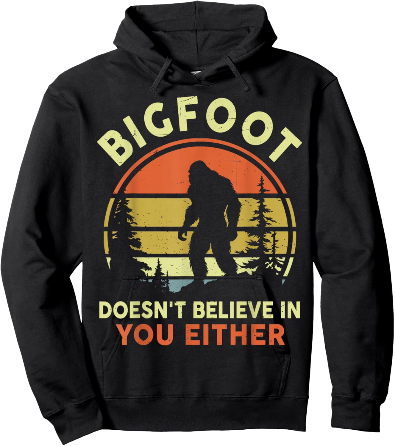 Sasquatch Bigfoot Doesnt Believe in You Either Funny Bigfoot Hoodie - Hoodie | Black