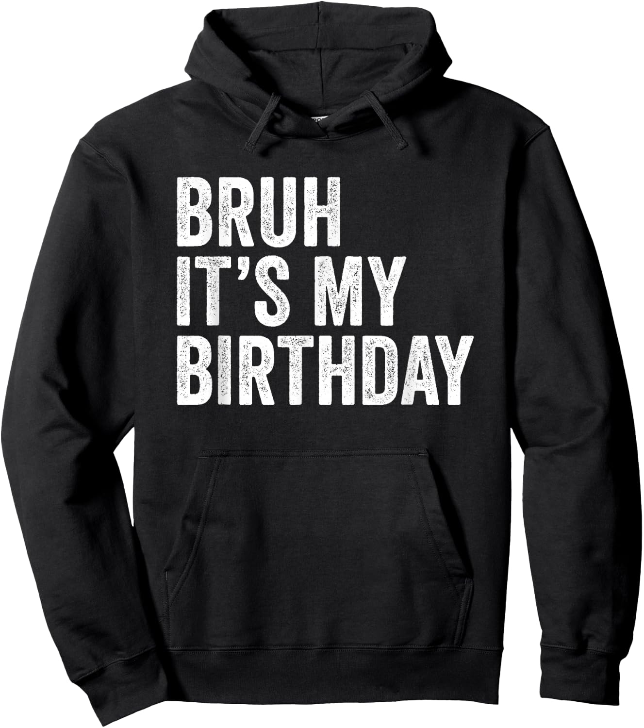Bruh It's My Birthday Funny Sarcastic Small Hoodie - Hoodie | Black