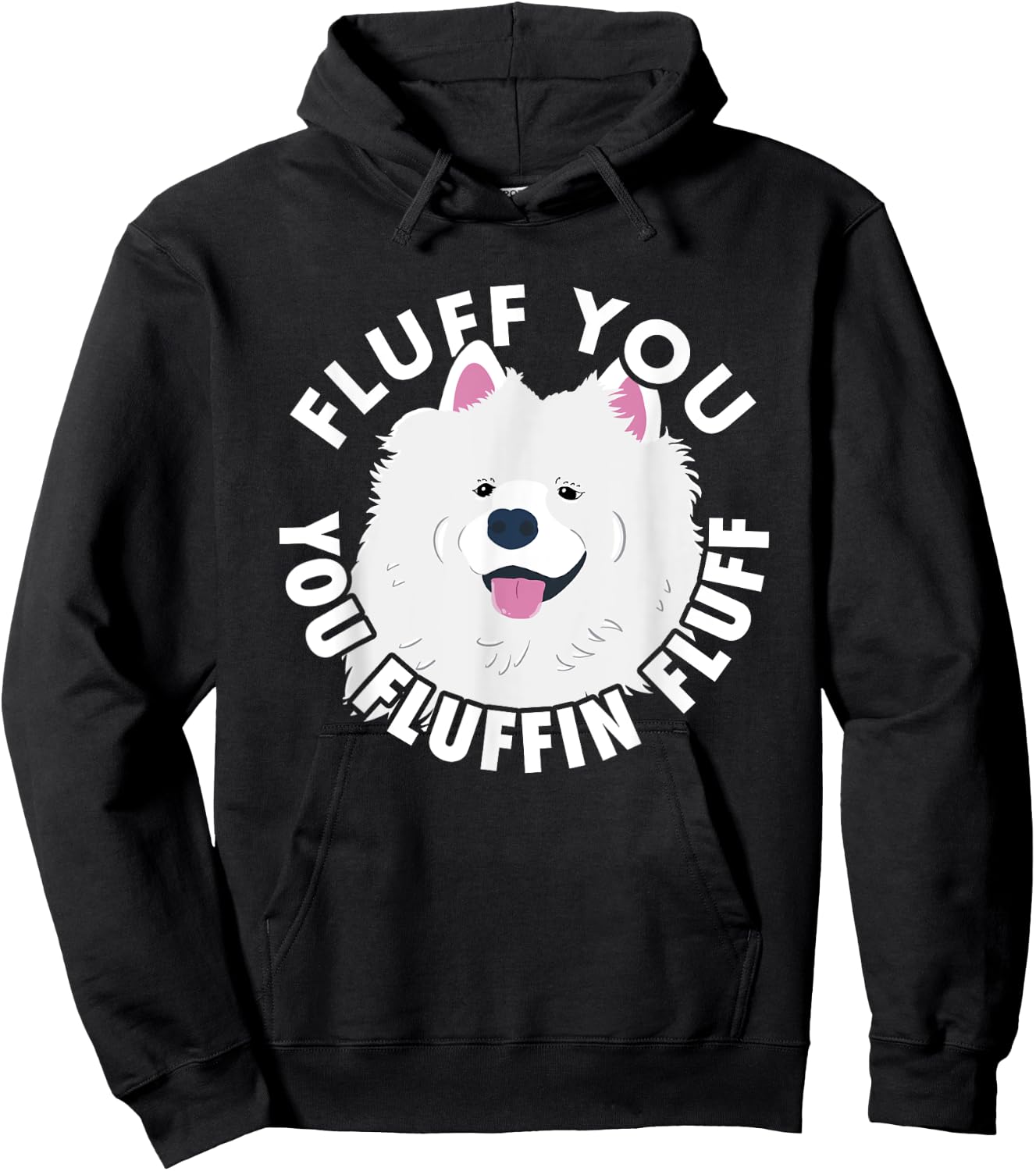 Fluff you fluffin I funny Samoyed saying dogs dad Hoodie - Hoodie | Black