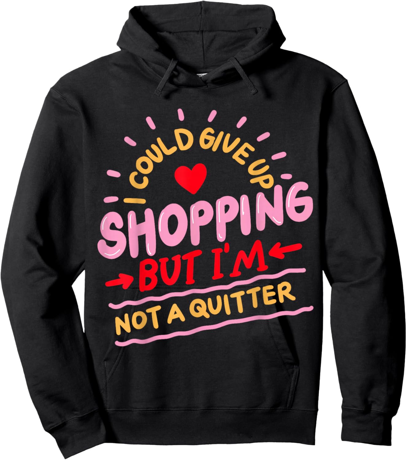 I Could Give Up Shopping But I'm Not A Quitter Hoodie - Hoodie | Black