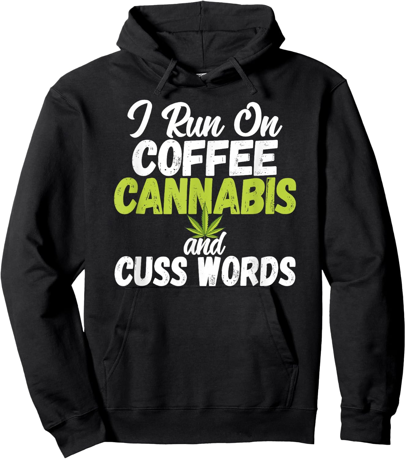 I Run On Coffee Cannabis and Cuss Words Funny Marijuana Hoodie - Hoodie | Black