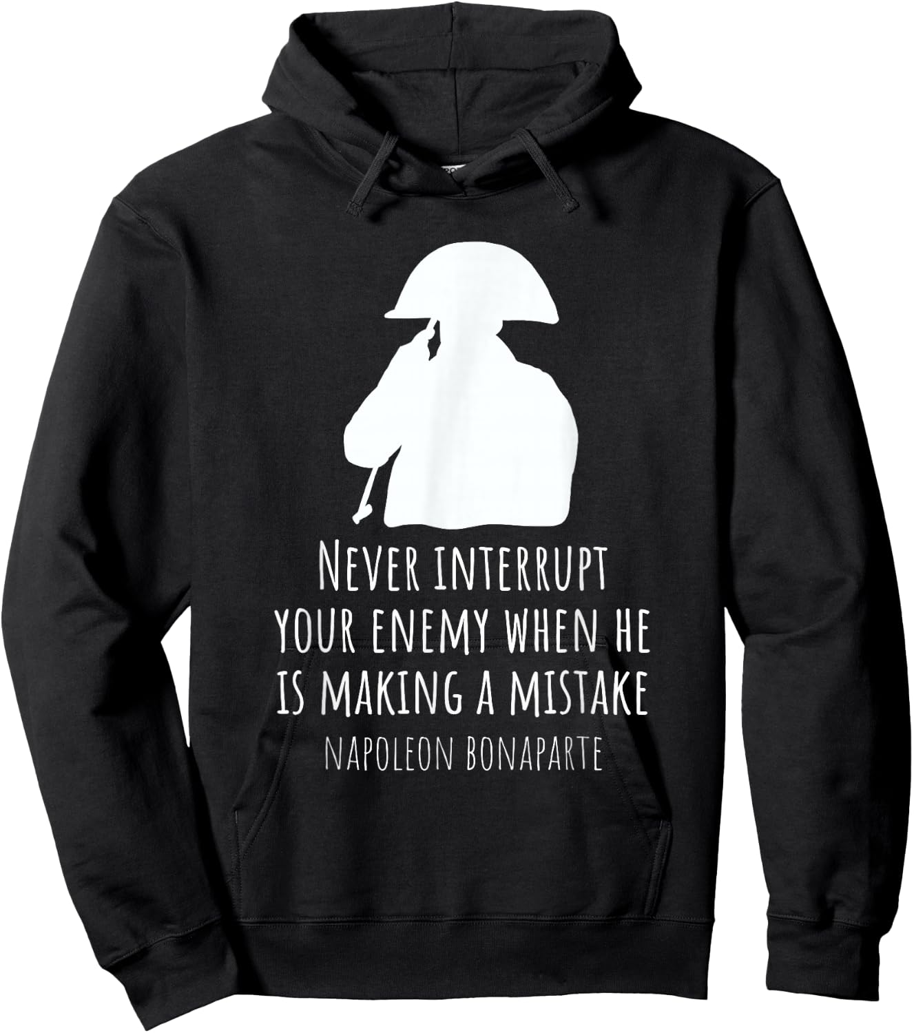 Napoleon Bonaparte Quote History Never Interrupt Your Enemy Hoodie - Hoodie | Black