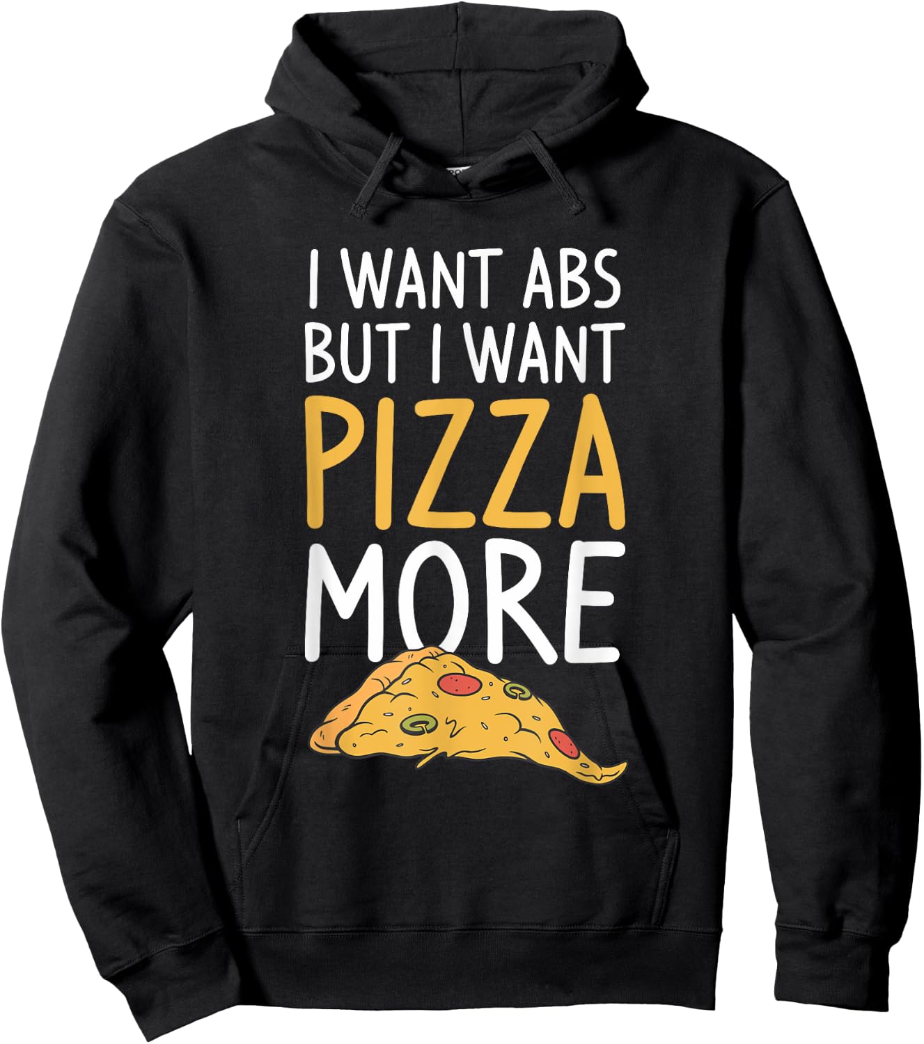 I Want Abs But I Want Abs But I Want Pizza More Hoodie - Hoodie | Black