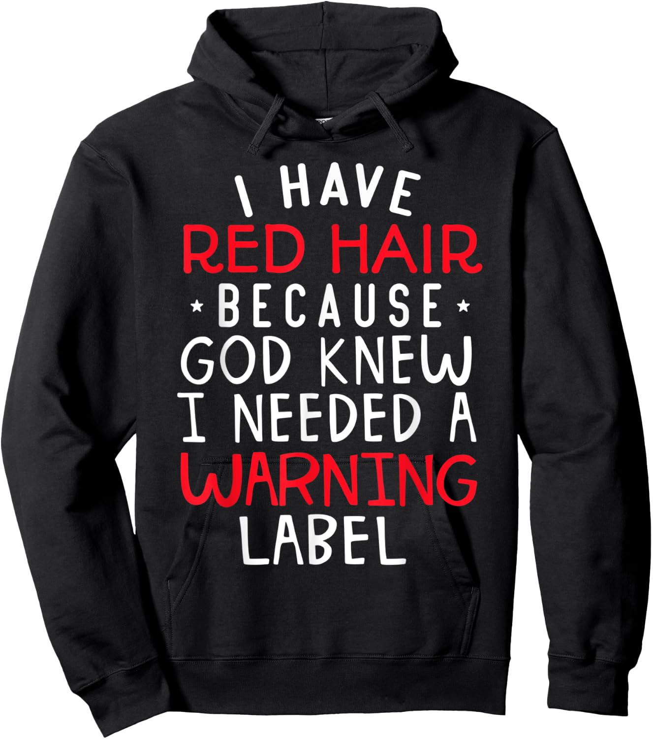 I Have Red Hair Because God Knew I Needed a Warning Label Hoodie - Hoodie | Black