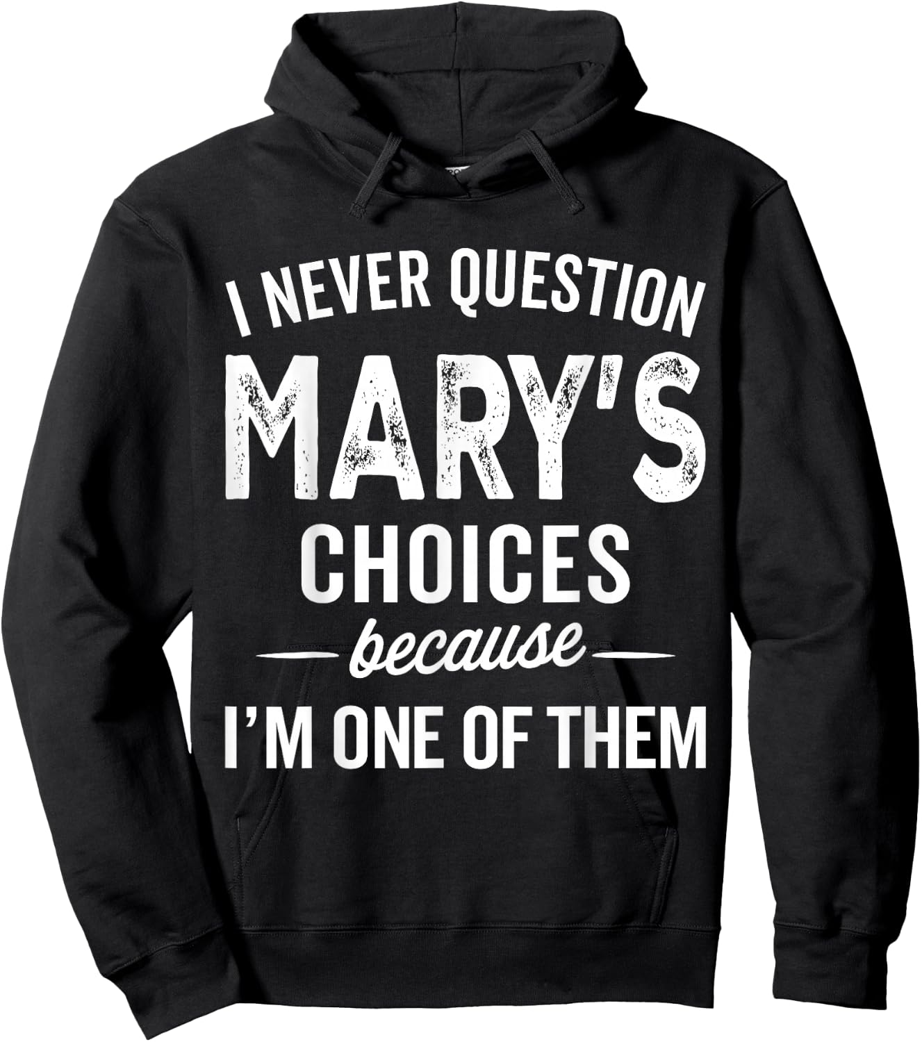 I Never Question Mary’s Choices - Mary Personalized Name Hoodie - Hoodie | Black