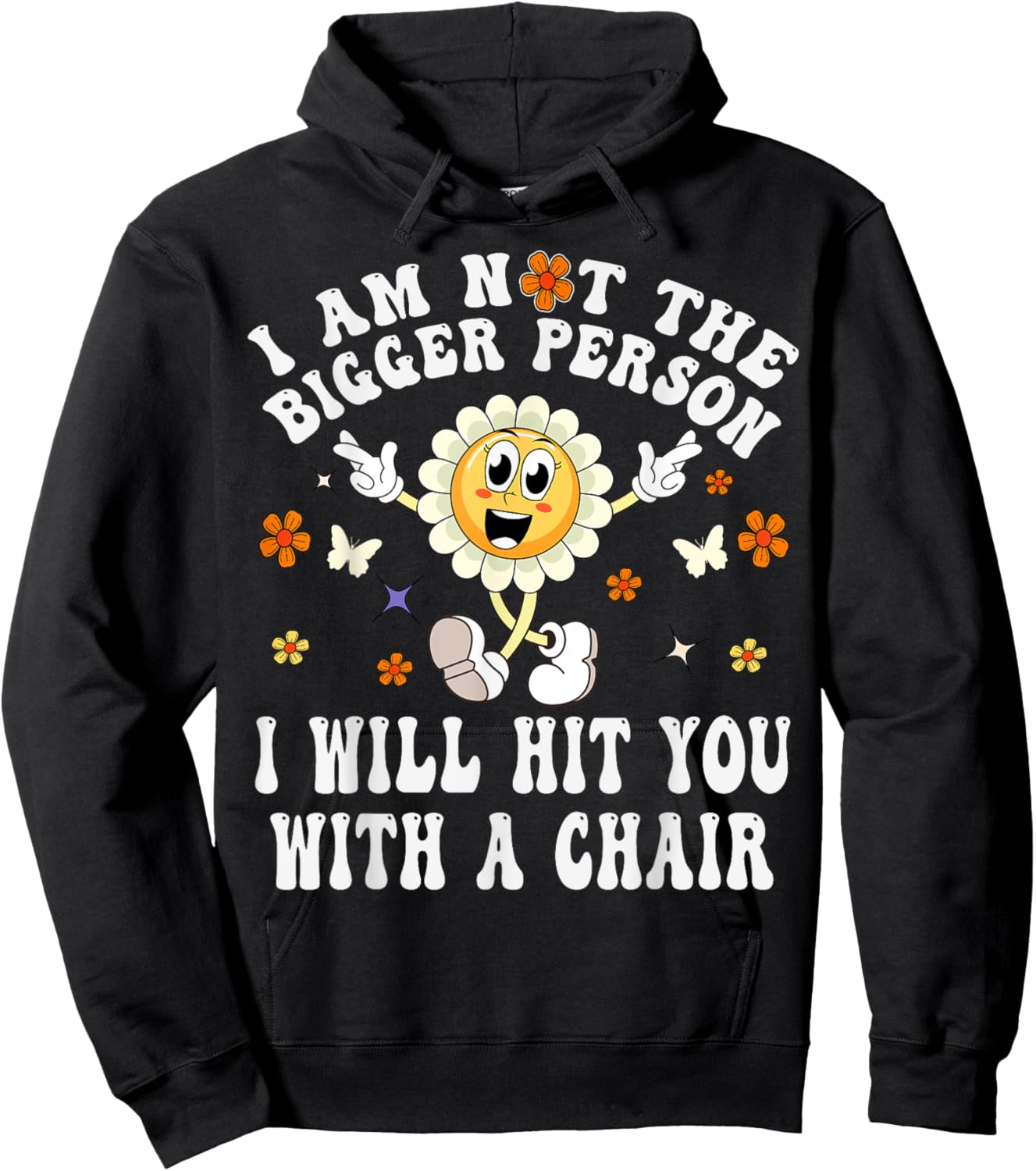 I'm Not The Bigger Person I Will Hit You With A Chair Funny Hoodie - Hoodie | Black