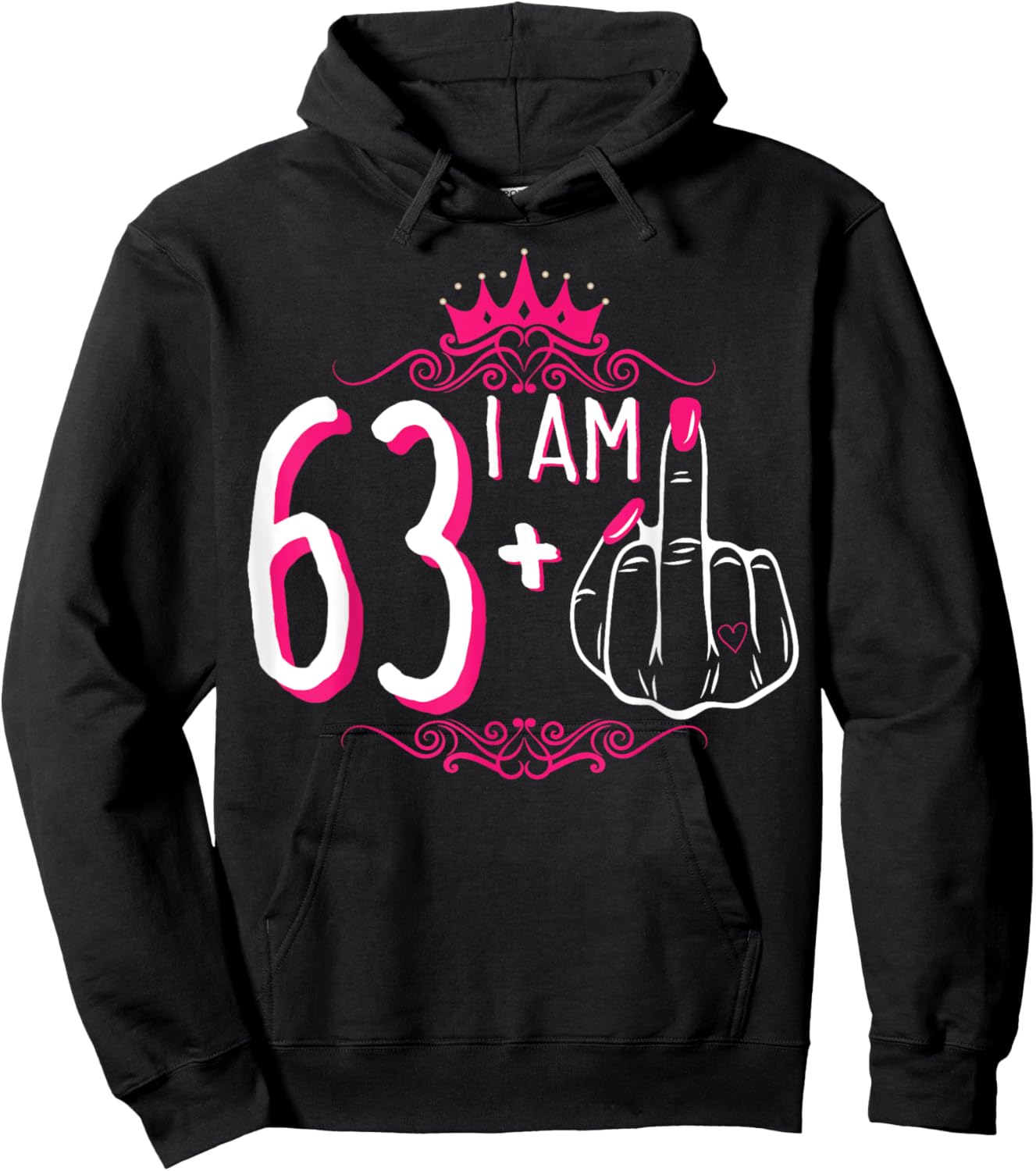 I Am 63 Plus 1 Middle Finger 63rd Women's Birthday Funny Hoodie - Hoodie | Black