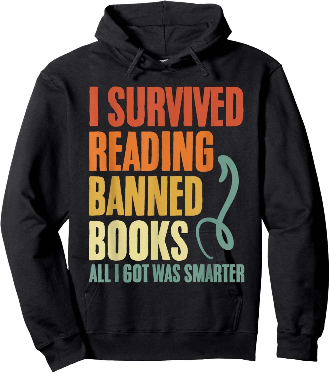 I Survived Reading Banned Books And All I Got Was Smarter Hoodie - Hoodie | Black