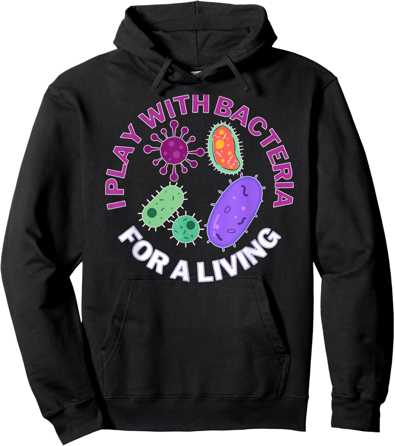 I play with bacteria for a living, science and microbiology Hoodie - Hoodie | Black