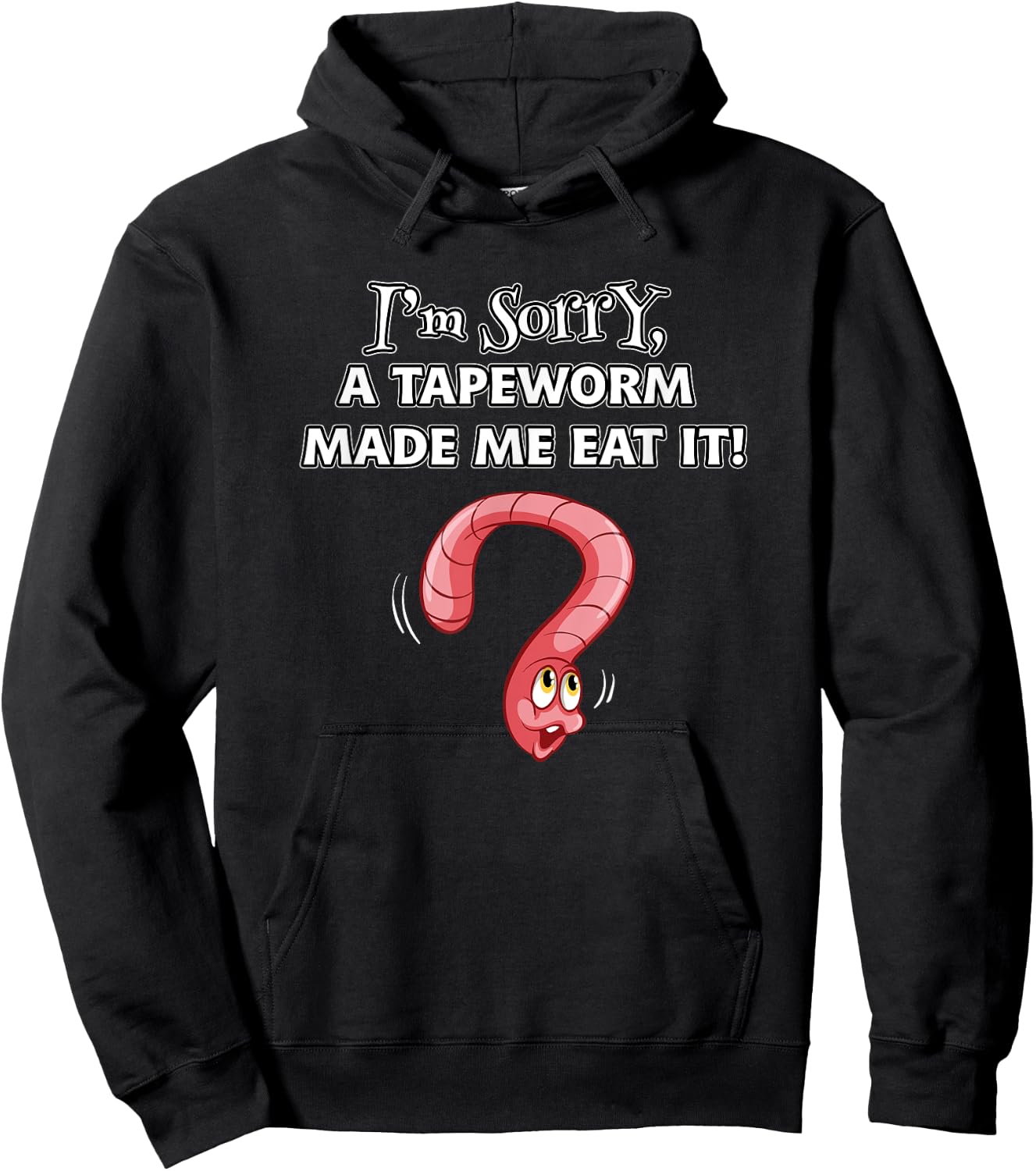 I'M SORRY A TAPEWORM MADE ME EAT IT diet humor Hoodie - Hoodie | Black
