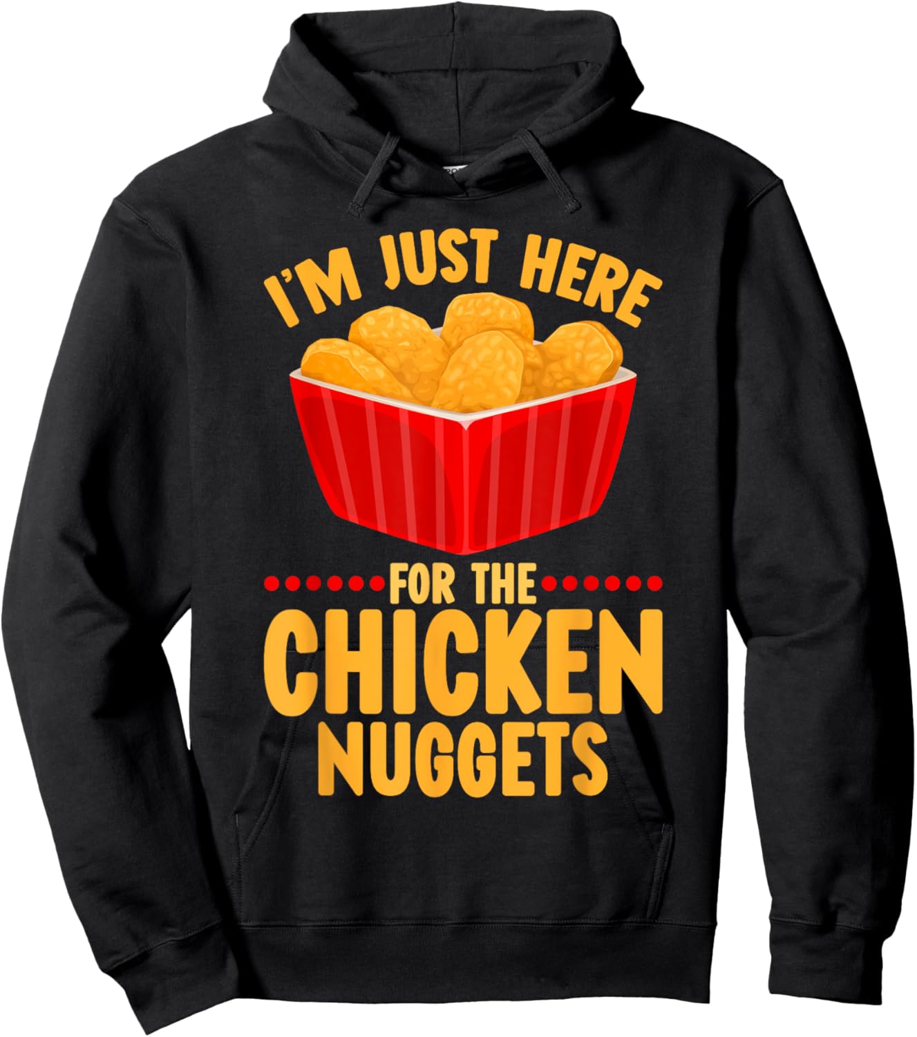 Chicken Nuggets I'm Just Here For The Chicken Nuggets Hoodie - Hoodie | Black