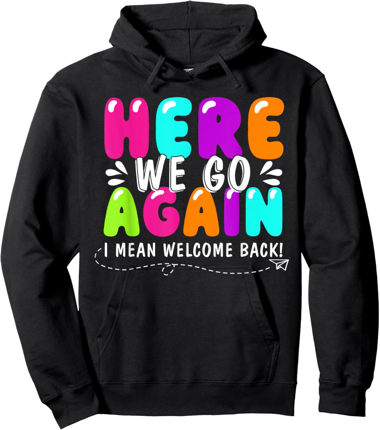 Here We Go Again I Mean Welcome Back Teacher Back To School Hoodie - Hoodie | Black