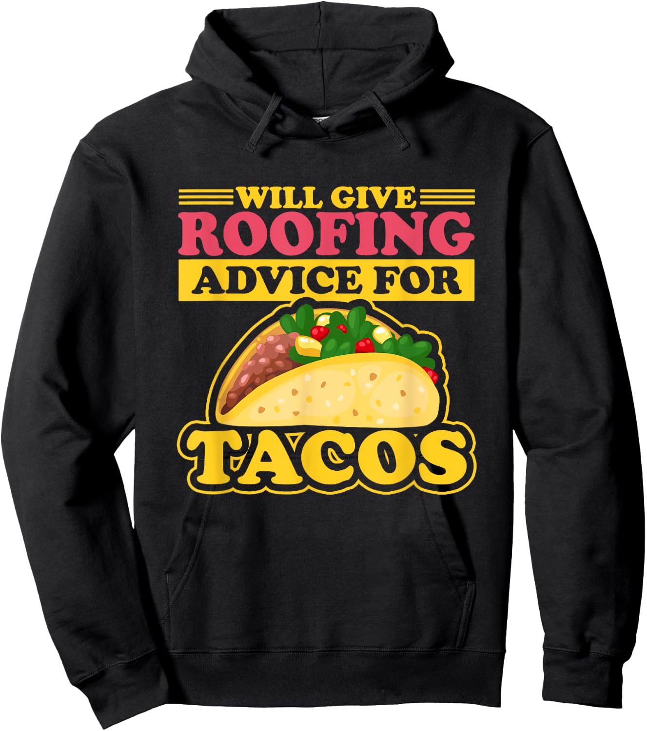 Will Give Roofing Advice For Tacos Roofer Carpenter Gift Hoodie - Hoodie | Black