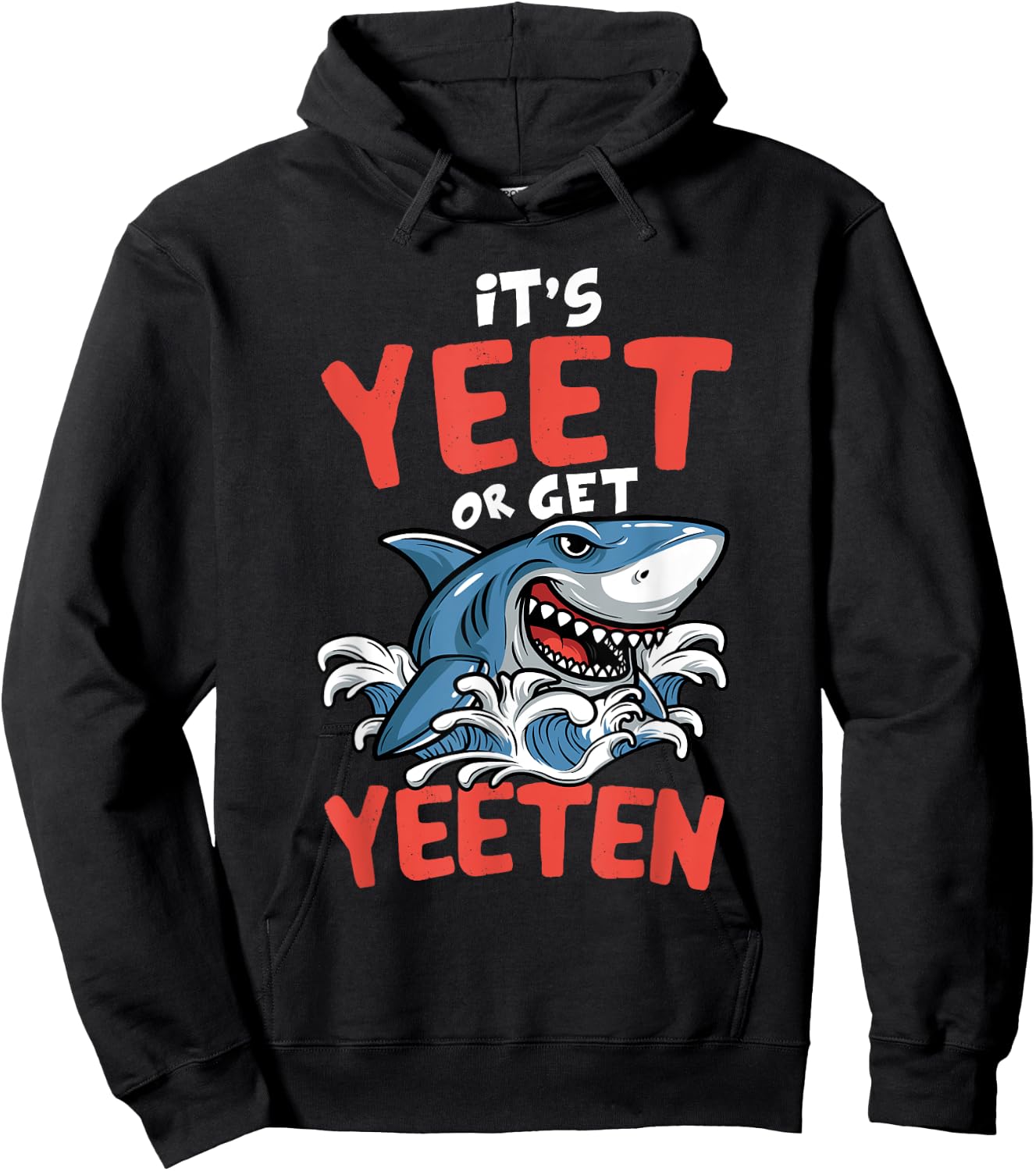 It's Yeet Or Get Yeeten Funny Shark Pun Gift Men Women Kids Hoodie - Hoodie | Black