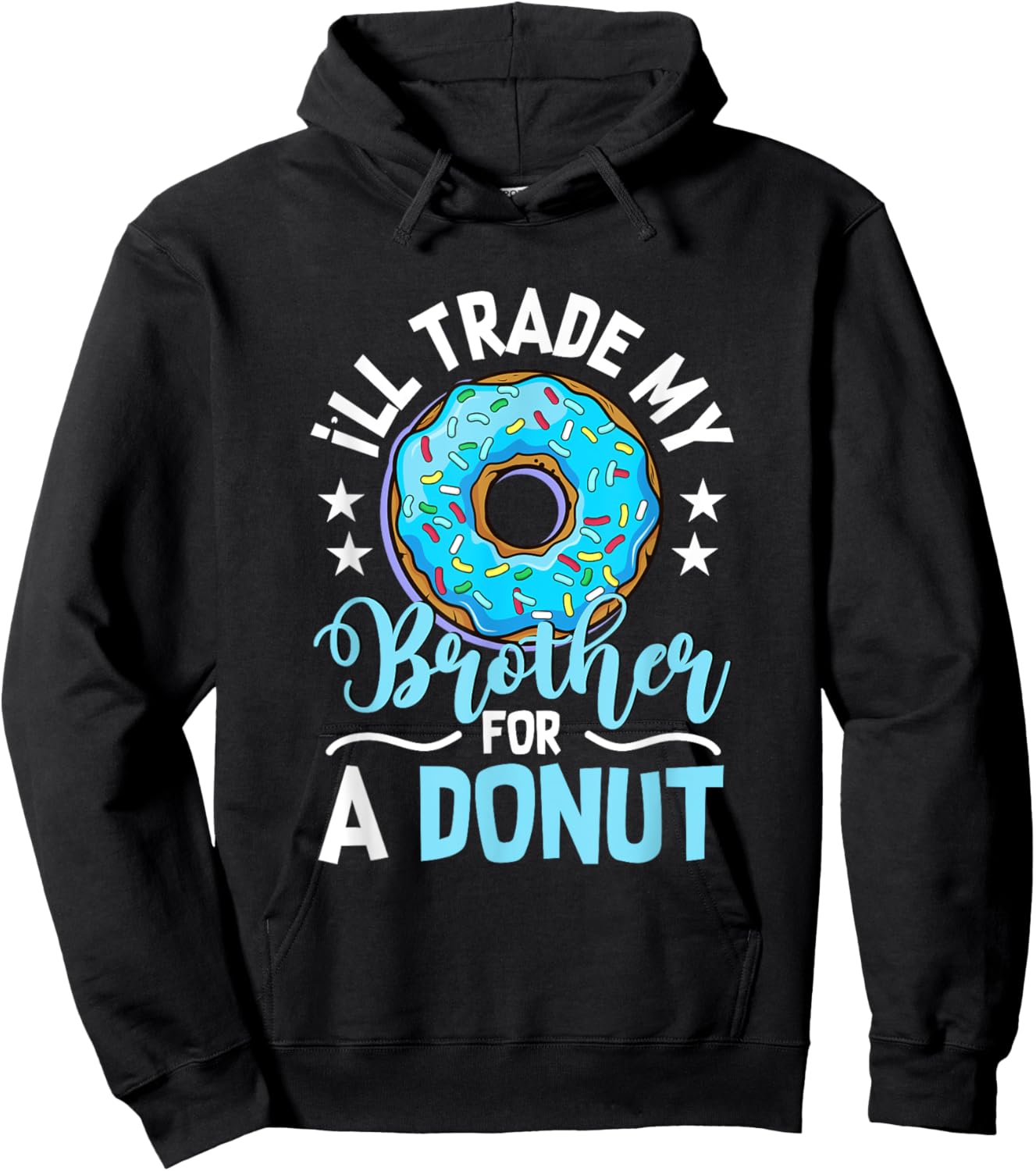Donut Sweet Food - I'll Trade My Brother For A Donut Hoodie - Hoodie | Black