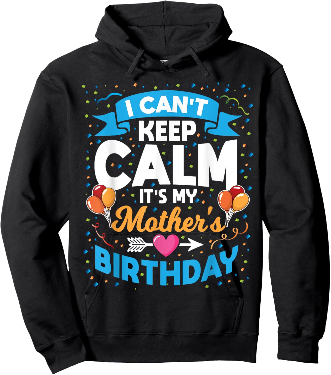 I Can't Keep Calm It's My Mother Birthday Hoodie - Hoodie | Black