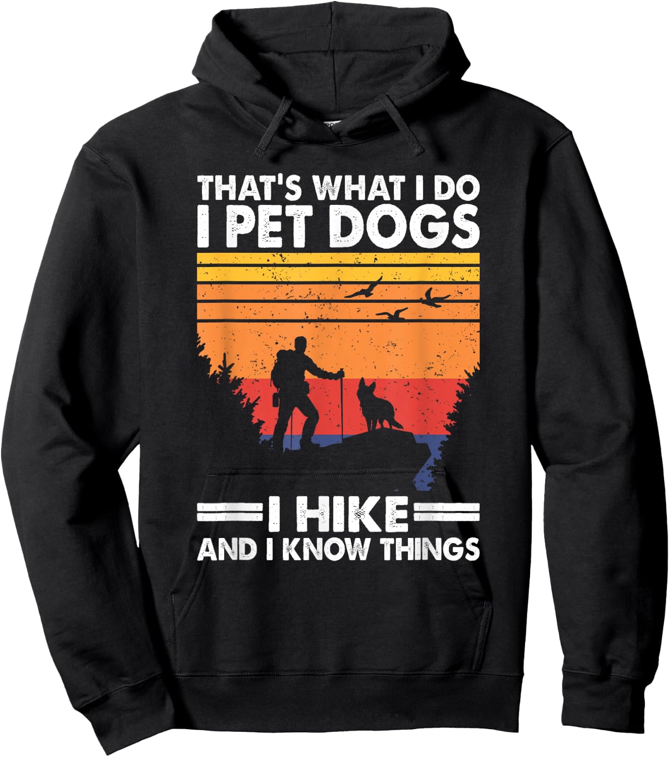 That's What I Do I Pet Dogs I Hike & I Know Things Hoodie - Hoodie | Black