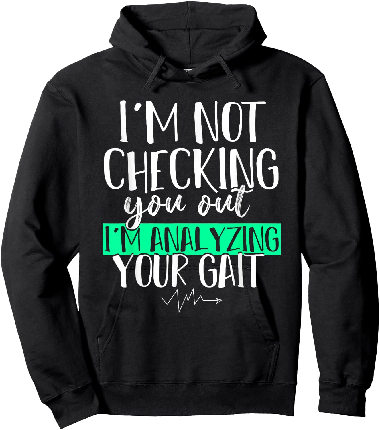 Funny DPT Gift Im Not Checking You Out Physical Therapy Hoodie - Hoodie | Black