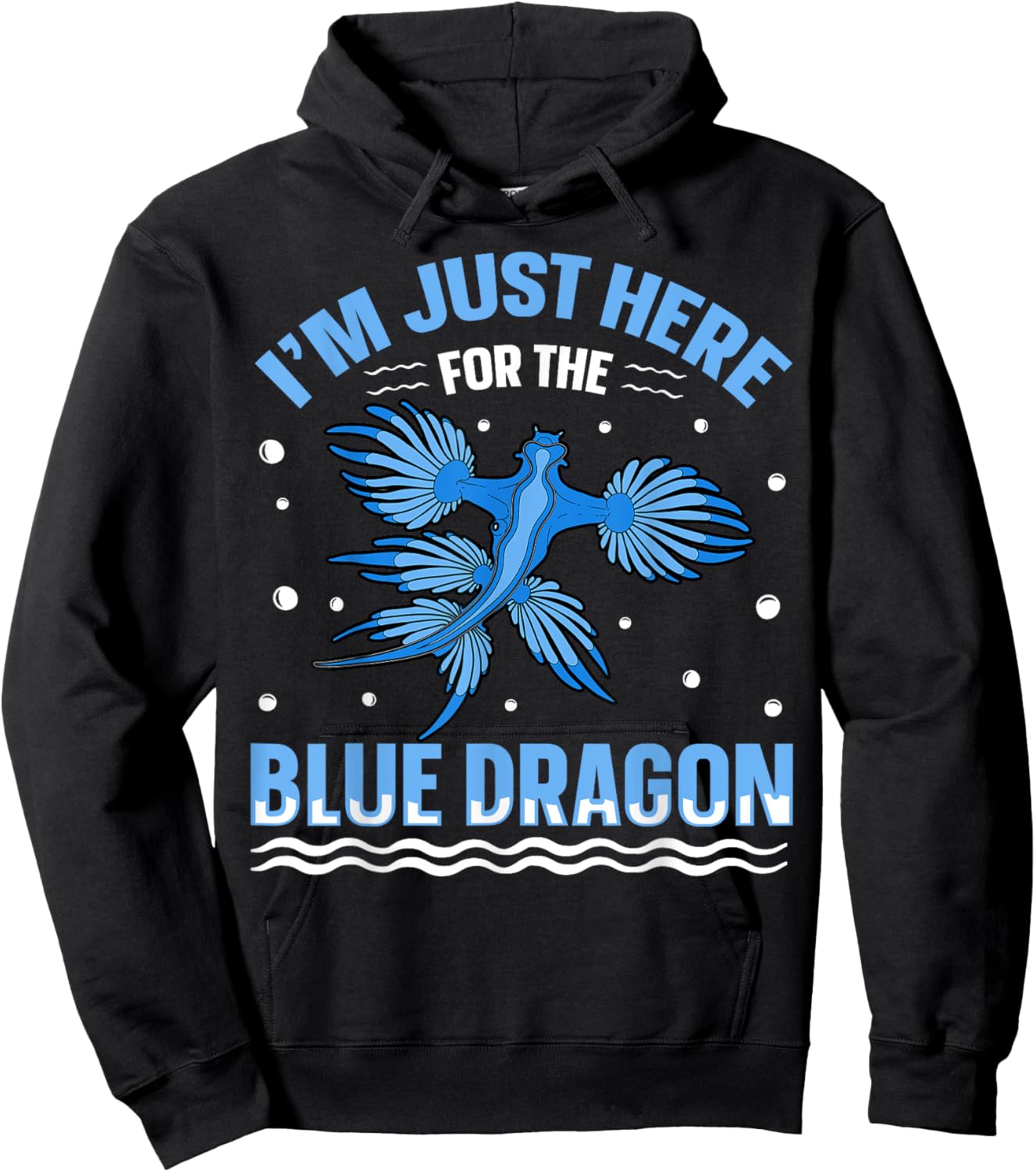 I'm just here for the blue dragon Design for a Sea Slug fan Hoodie - Hoodie | Black