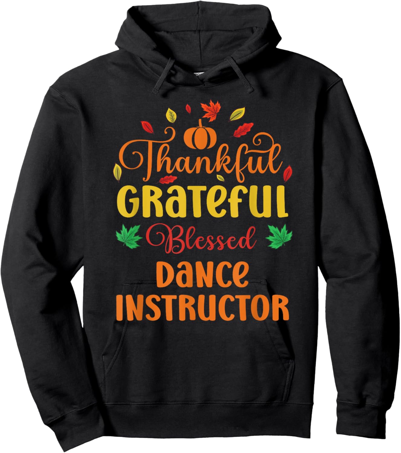 Thankful Grateful Blessed Dance Instructor Fall Thanksgiving Hoodie - Hoodie | Black