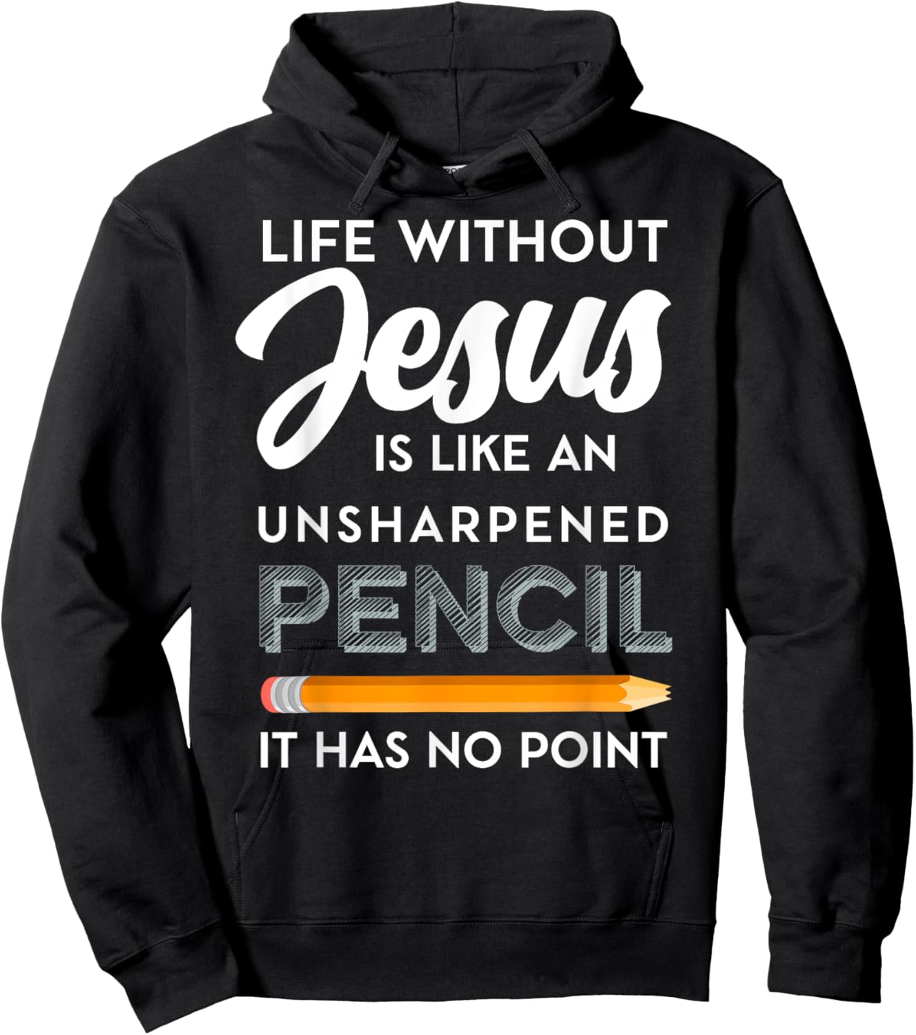 Life Without Jesus is Like Unsheppened Pencil Christian Joke Hoodie - Hoodie | Black