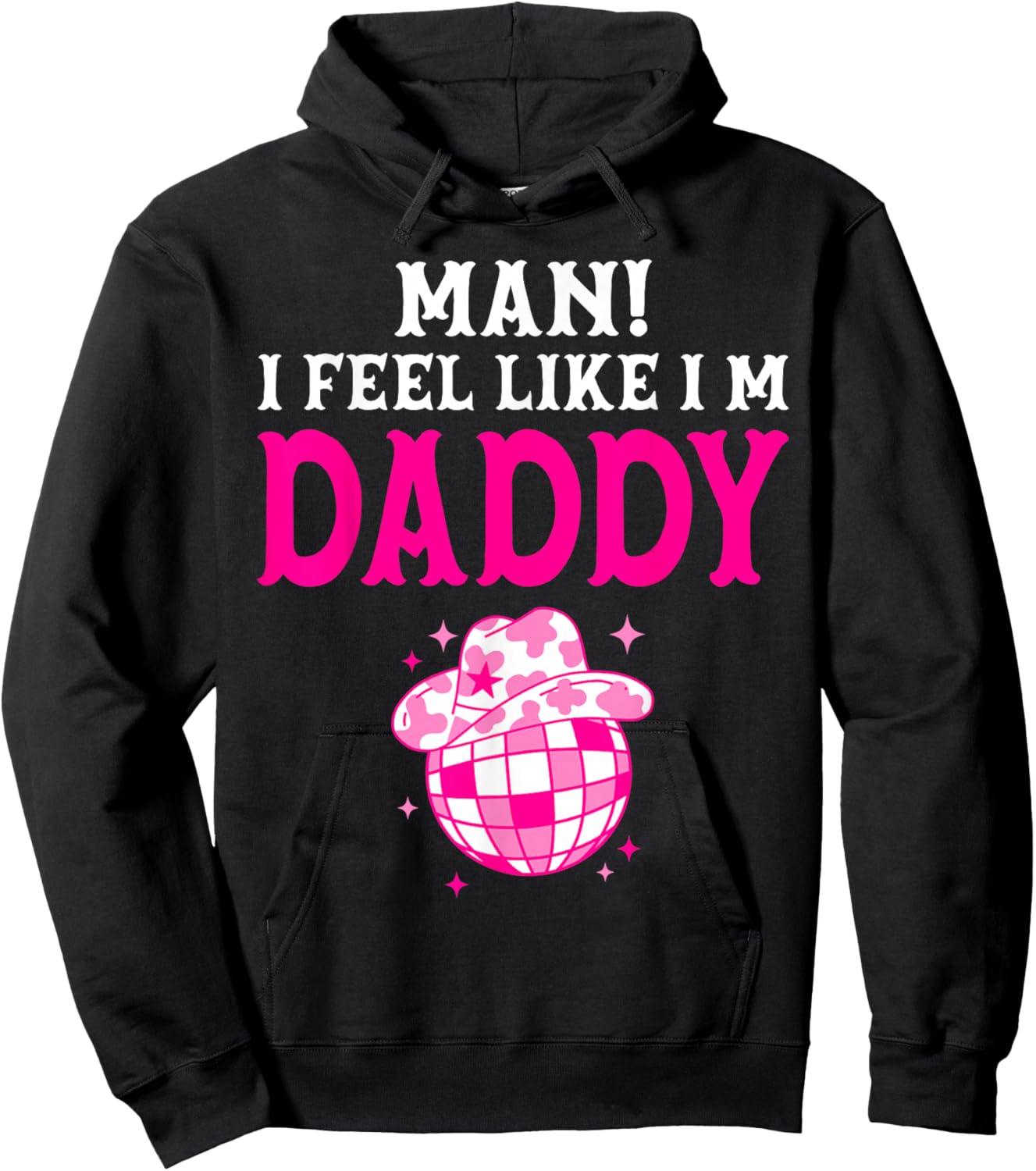 Man I Feel Like I'm Daddy Birthday Cowgirl Matching Family Hoodie - Hoodie | Black