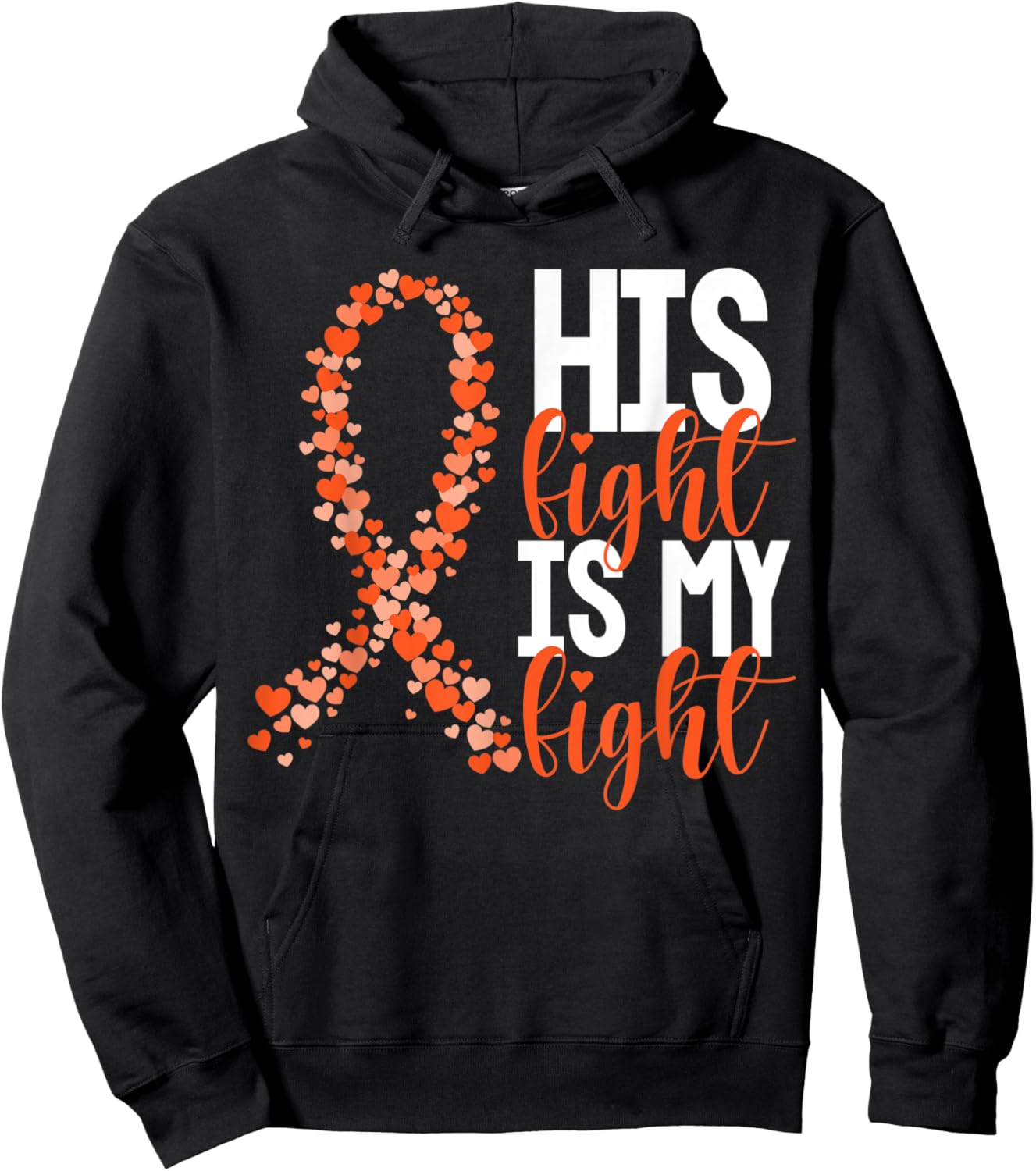 His Fight Is My Fight Warrior Orange Ribbon Kidney Cancer Hoodie - Hoodie | Black