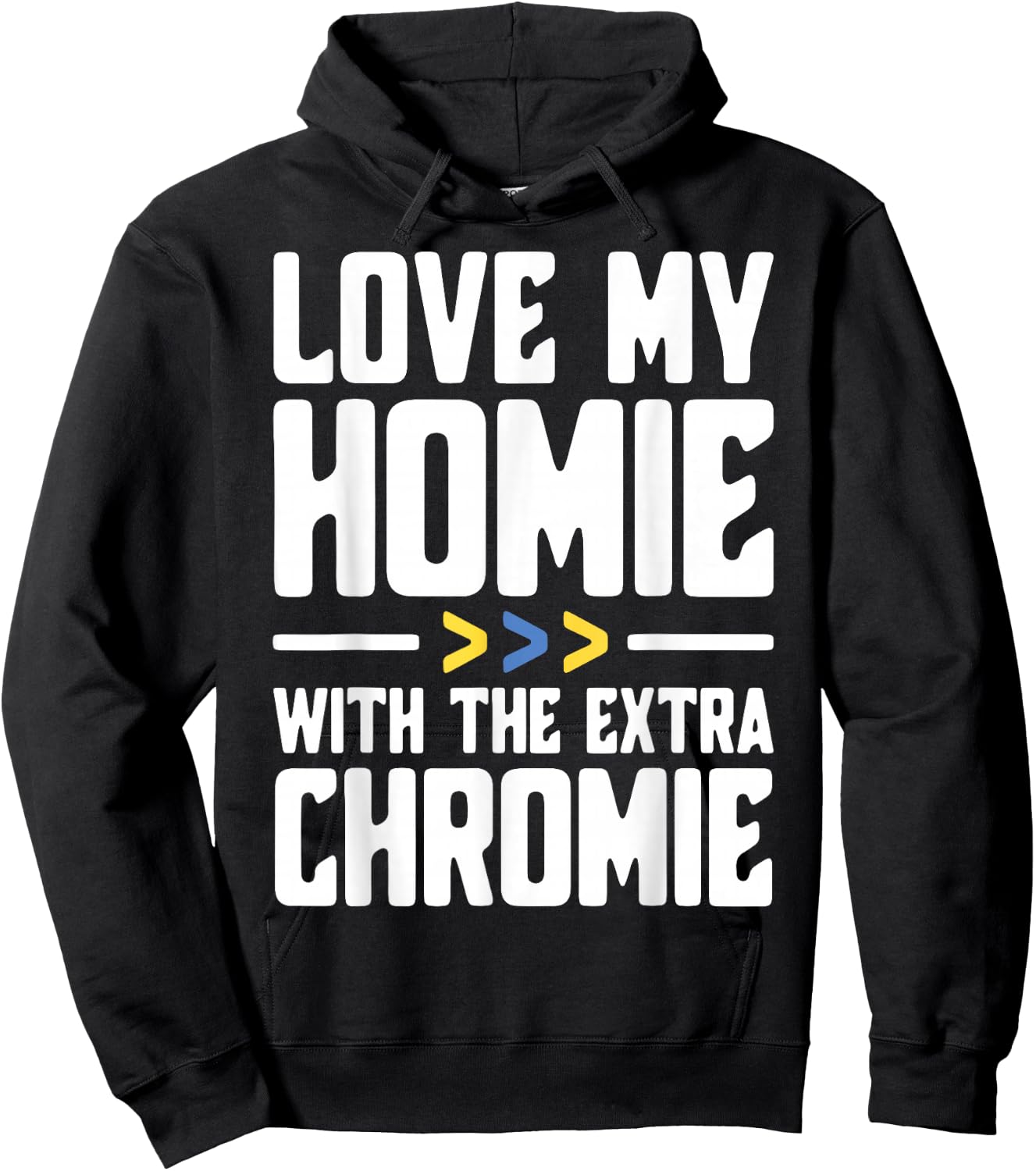 I Love My Homie with The Extra Chromie Hoodie - Hoodie | Black