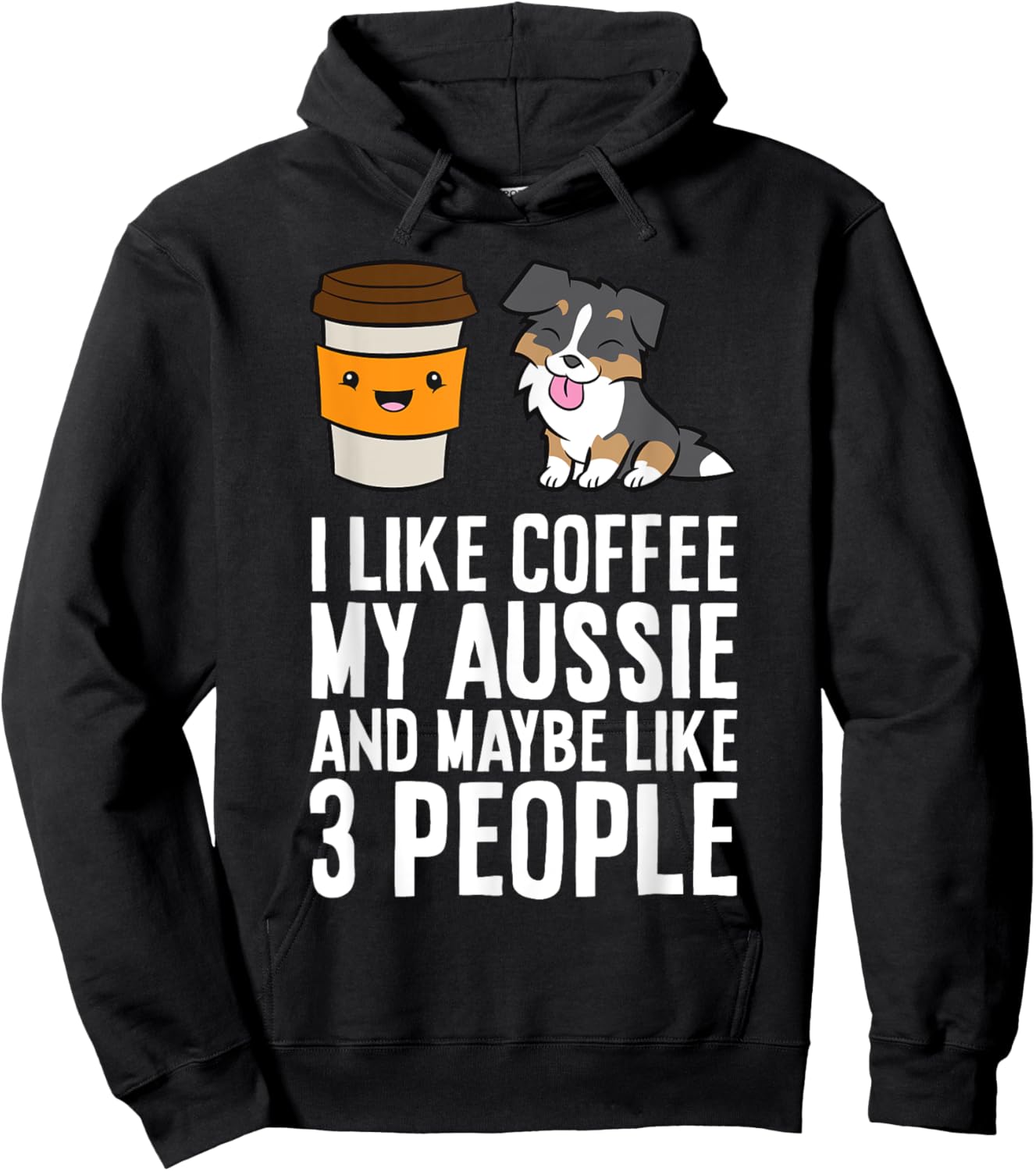 I Like Coffee My Aussie And Maybe Like 3 People Hoodie - Hoodie | Black