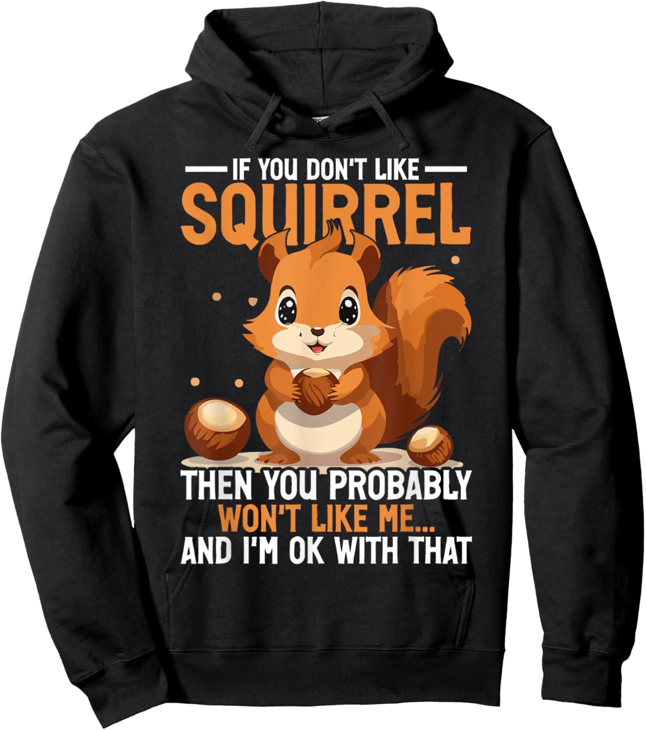 Squirrel Quote Animal Lover Saying Funny Squirrels Hoodie - Hoodie | Black