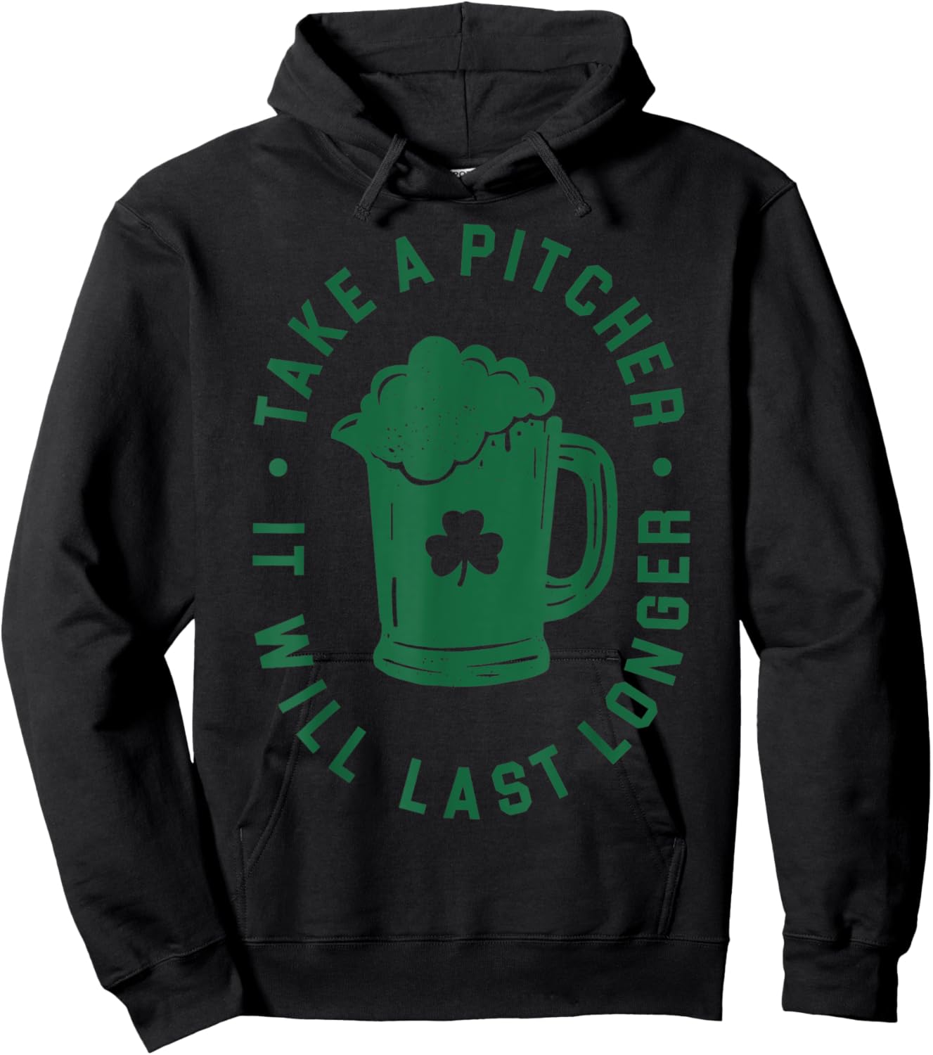 Take A Pitcher It Will Last Longer St Paddys Day Hoodie - Hoodie | Black
