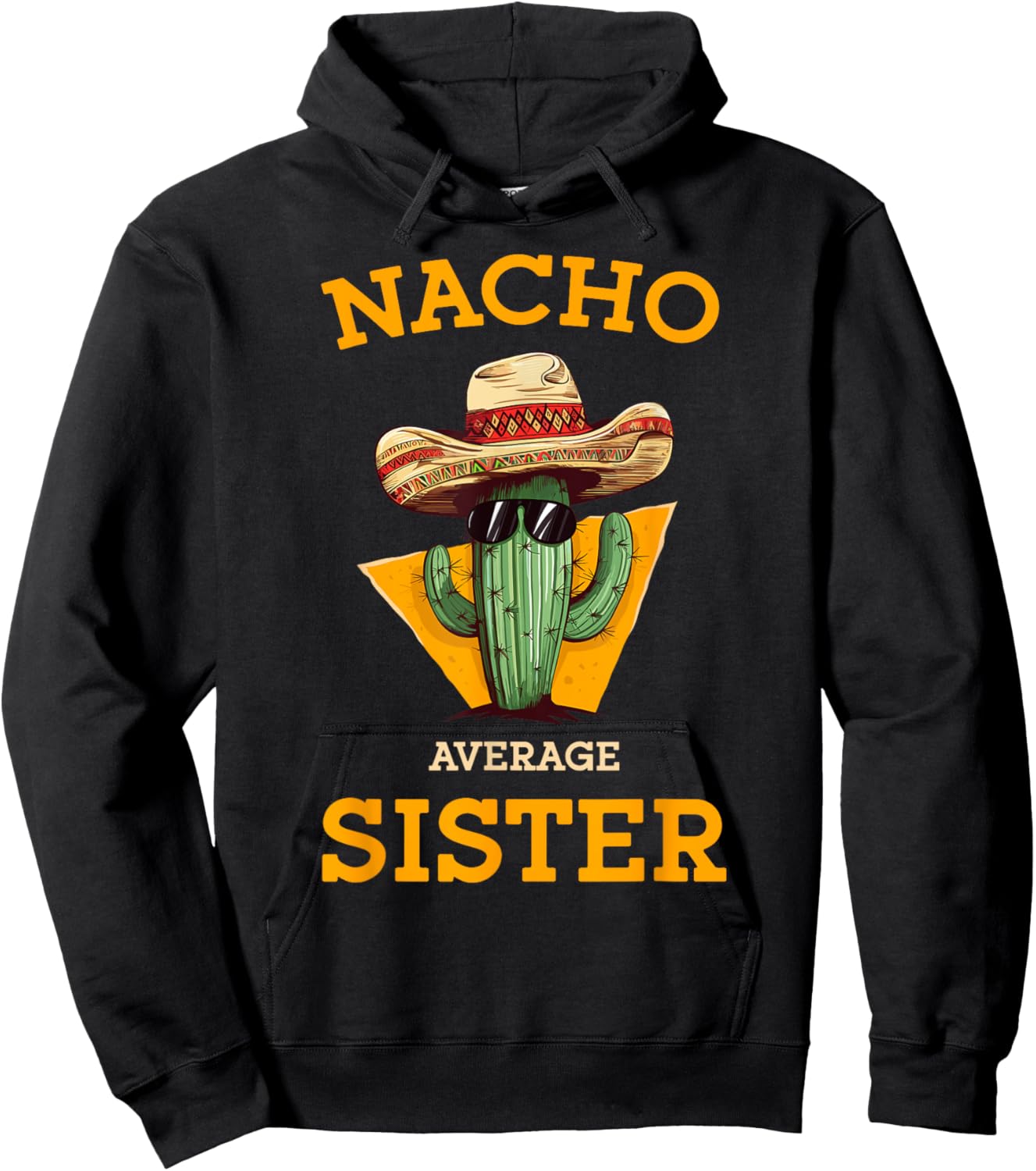 Nacho Average Sister Mexican Cactus Sombrero Cinco De Mayo Hoodie - Hoodie | Black