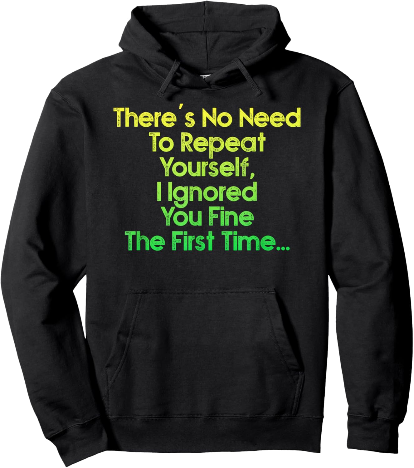 There's No Need To Repeat Yourself Men Women Sarcastic Humor Hoodie - Hoodie | Black