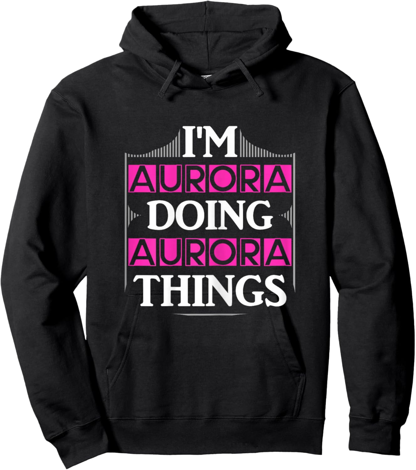 I'm Aurora Doing Aurora Things Funny First Name Gift Hoodie - Hoodie | Black