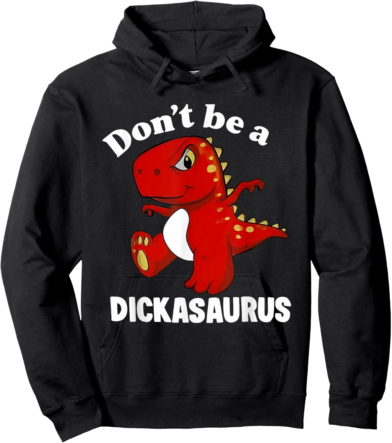 Don't Be A Dickasaurus Funny Dinosaur T-rex Saying Quote Hoodie - Hoodie | Black