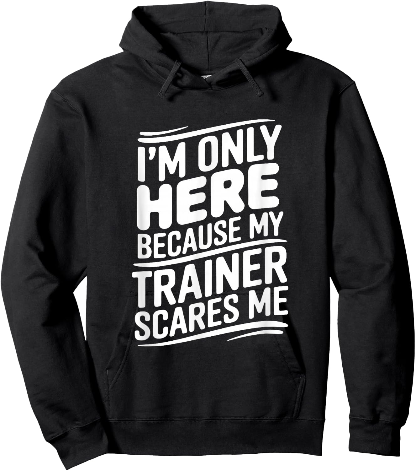Funny I'm Only Here Because My Trainer Scares Me Hoodie - Hoodie | Black