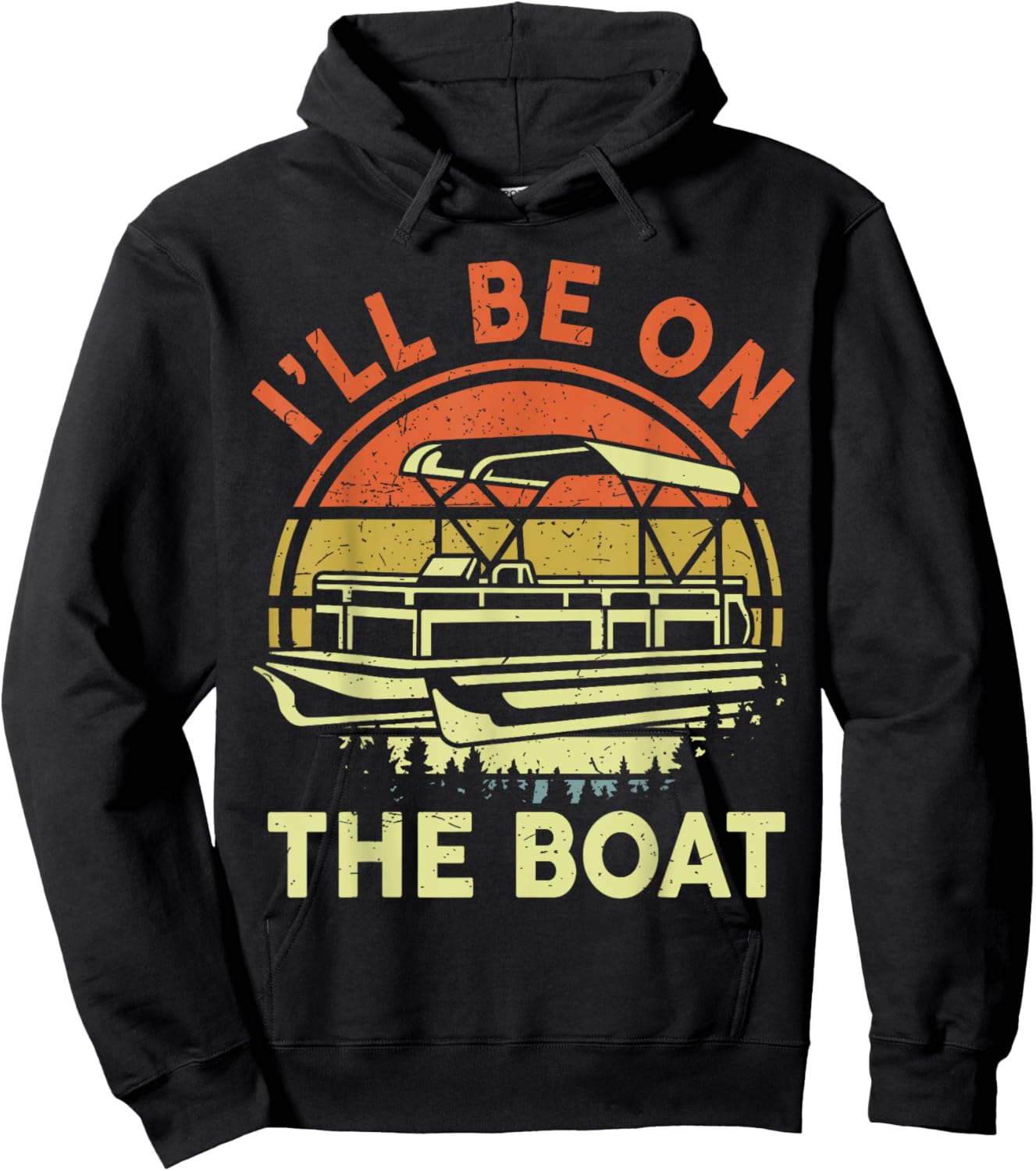 Pontoon Boat Captain Dad Shirt I'll Be On The Boat Funny Men Hoodie - Hoodie | Black