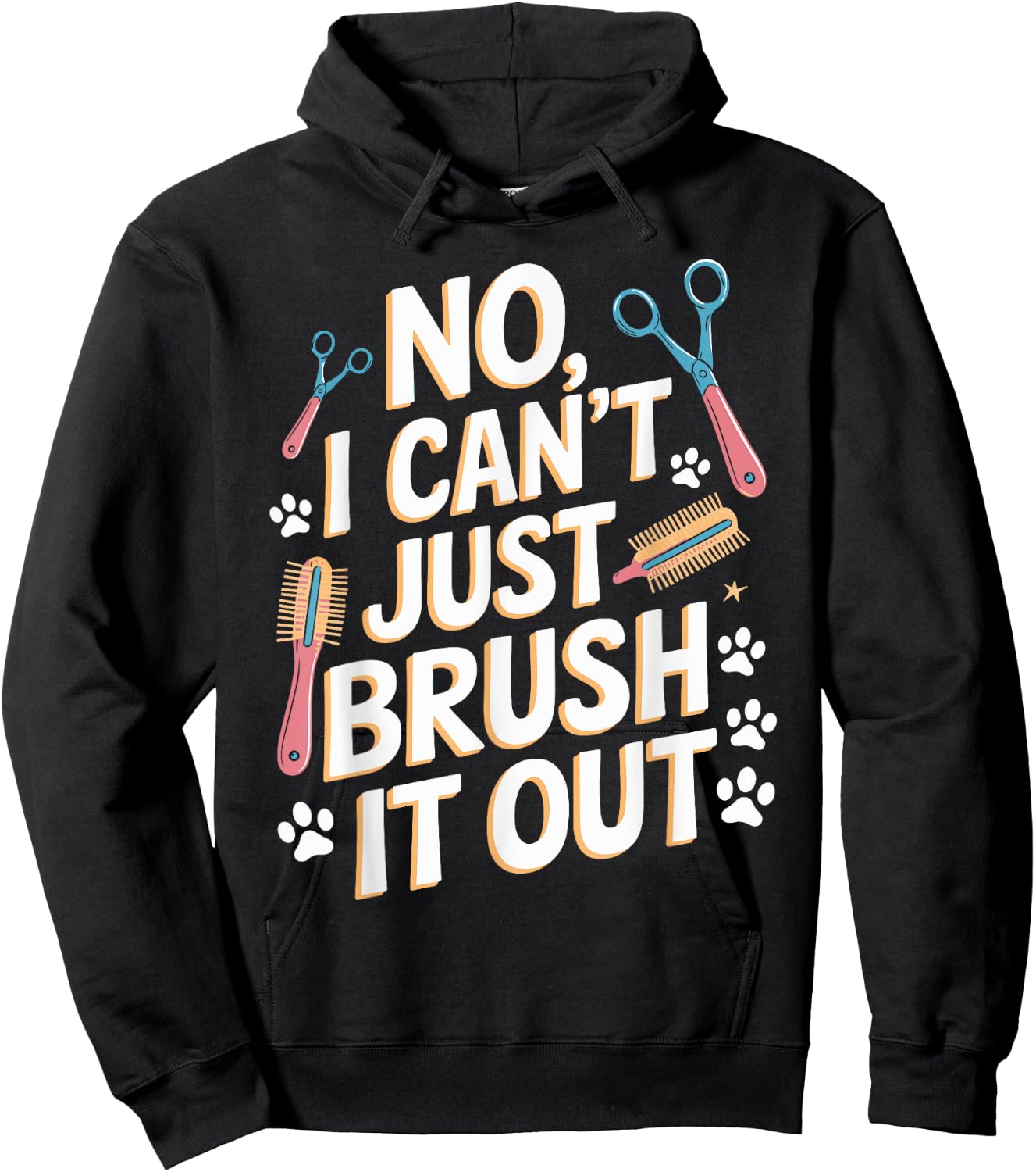 No, I Can't Just Brush It Out Groomer T Shirt Funny Groomer Hoodie - Hoodie | Black