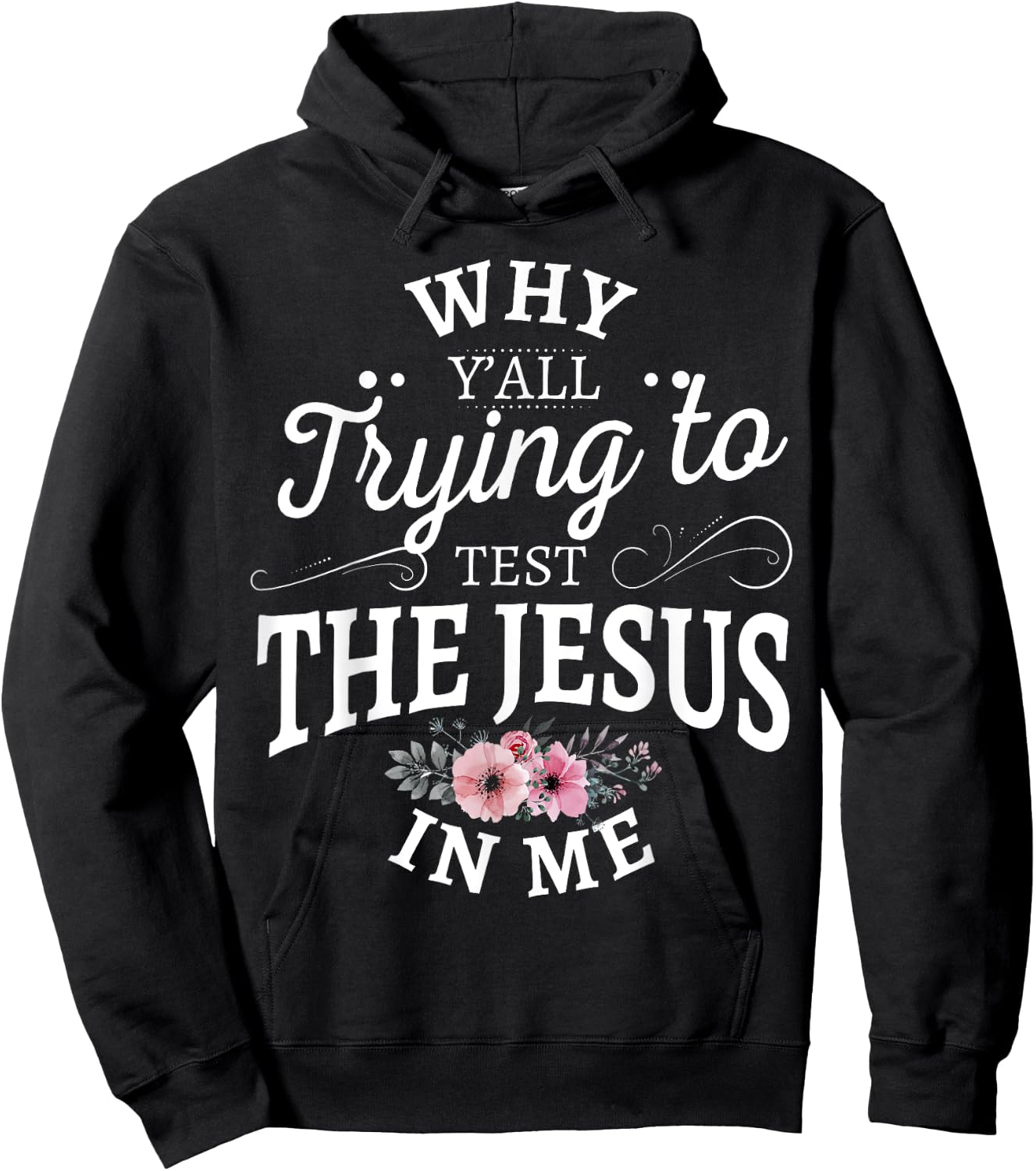 Why y'all trying to test the Jesus in me Hoodie - Hoodie | Black