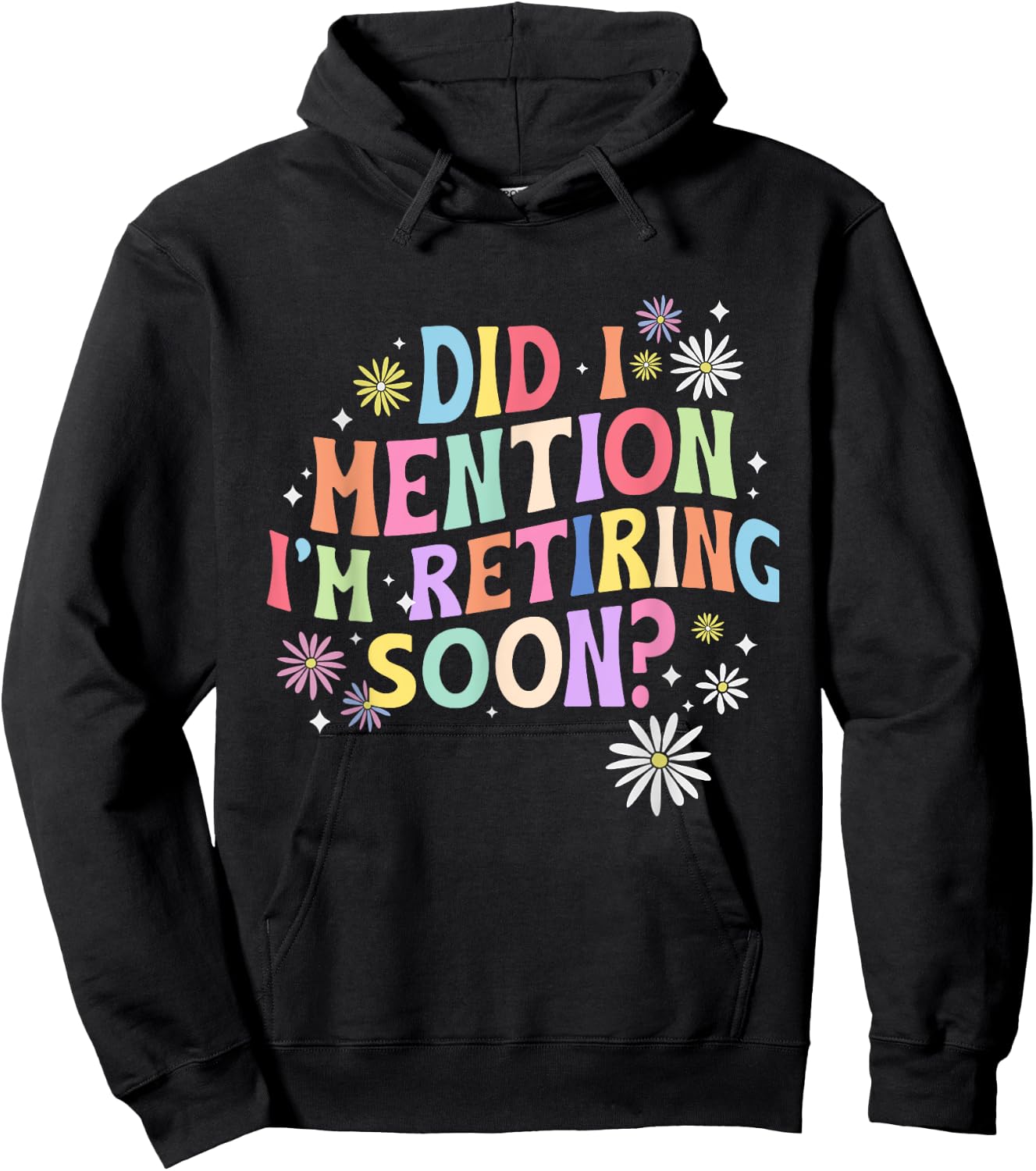 Did I Mention I'm Retiring Soon Retro Groovy Retirement Hoodie - Hoodie | Black