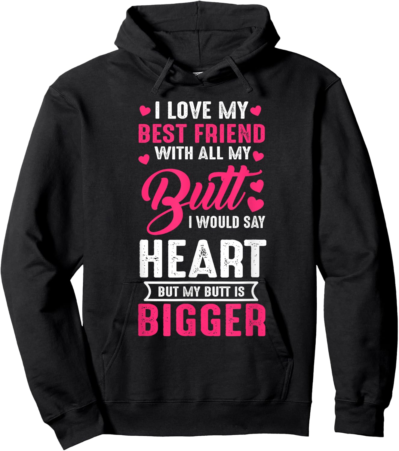I Love Best Friend With All My Butt Would Say Heart funny Hoodie - Hoodie | Black