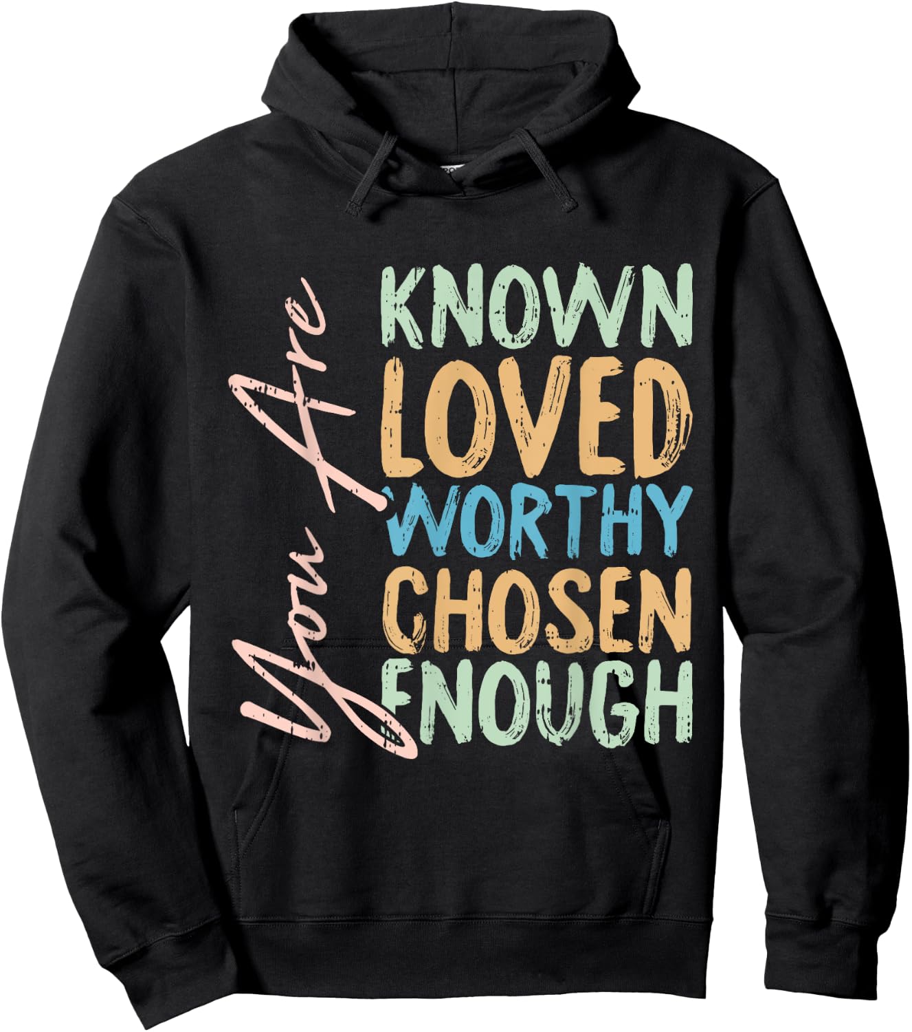 You Are Known Loved Worthy Chosen Enough Christian Religous Hoodie - Hoodie | Black